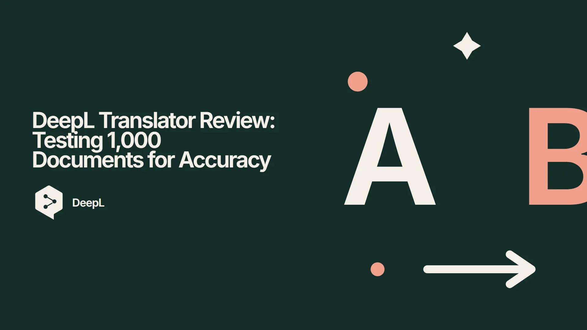 DeepL Translator Review: Testing 1,000 Documents for Accuracy