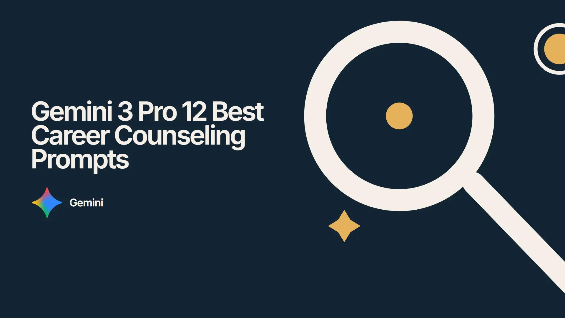 Gemini 3 Pro 12 Best Career Counseling Prompts
