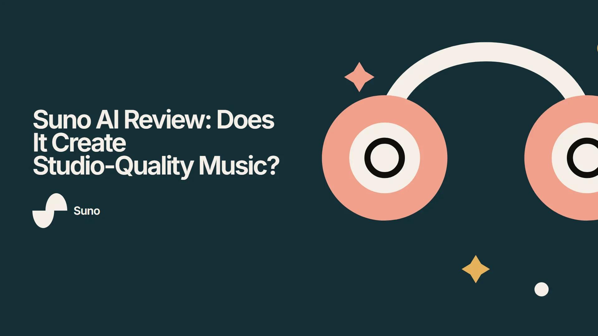 Suno AI Review: Does It Create Studio-Quality Music?