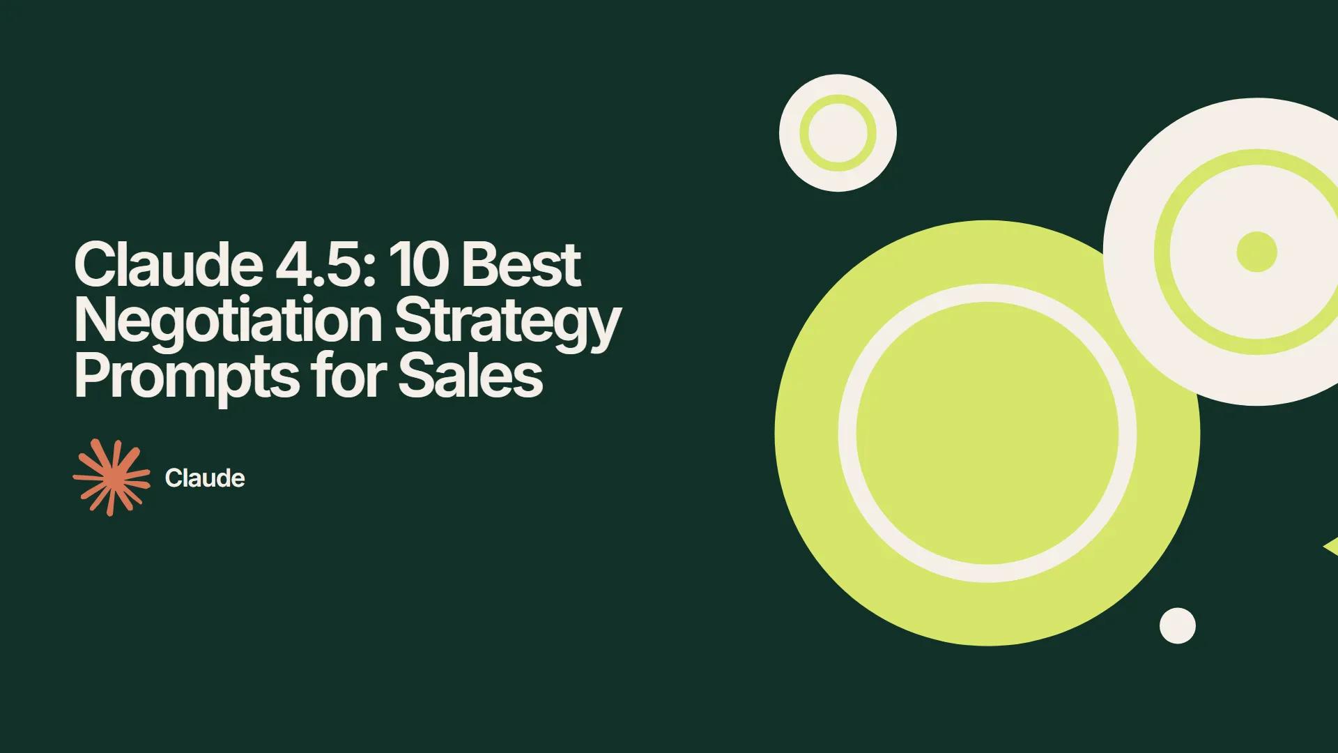 Claude 4.5: 10 Best Negotiation Strategy Prompts for Sales