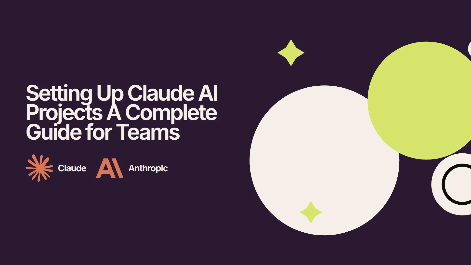 Setting Up Claude AI Projects A Complete Guide for Teams