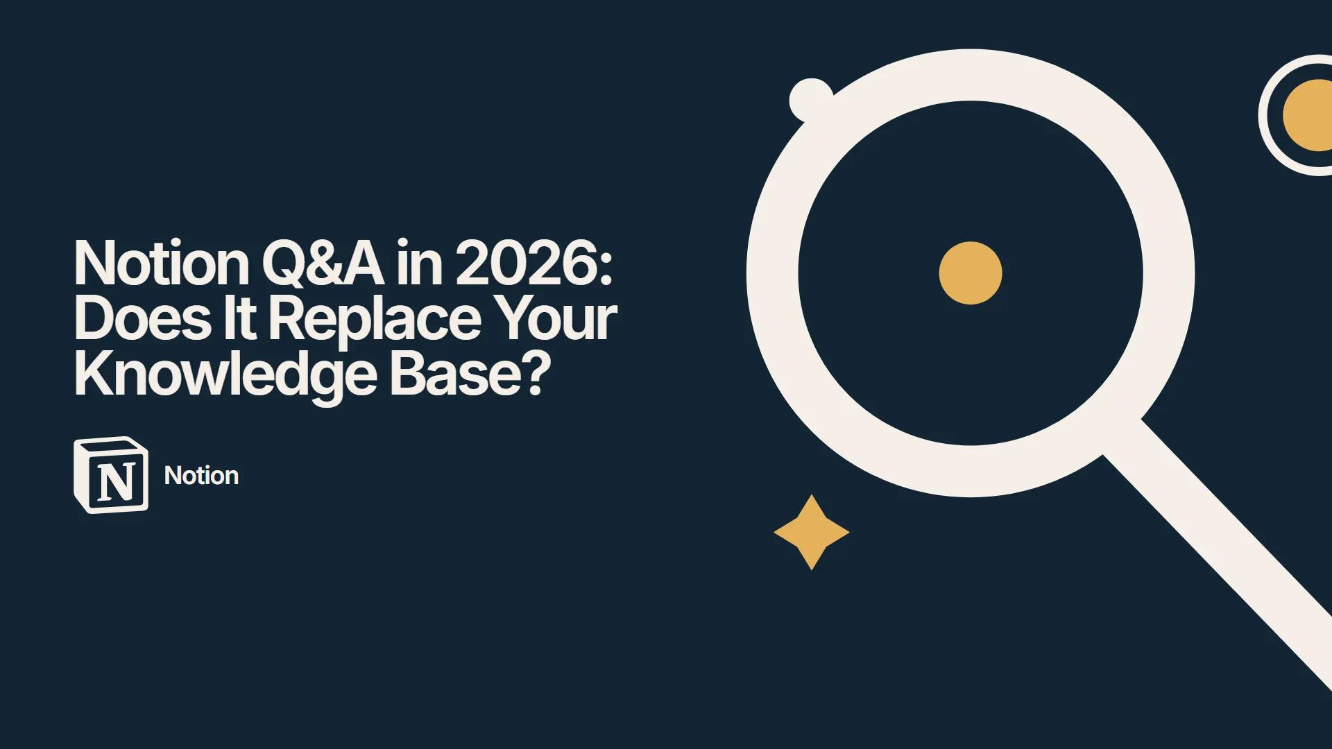 Notion Q&A in 2026: Does It Replace Your Knowledge Base?