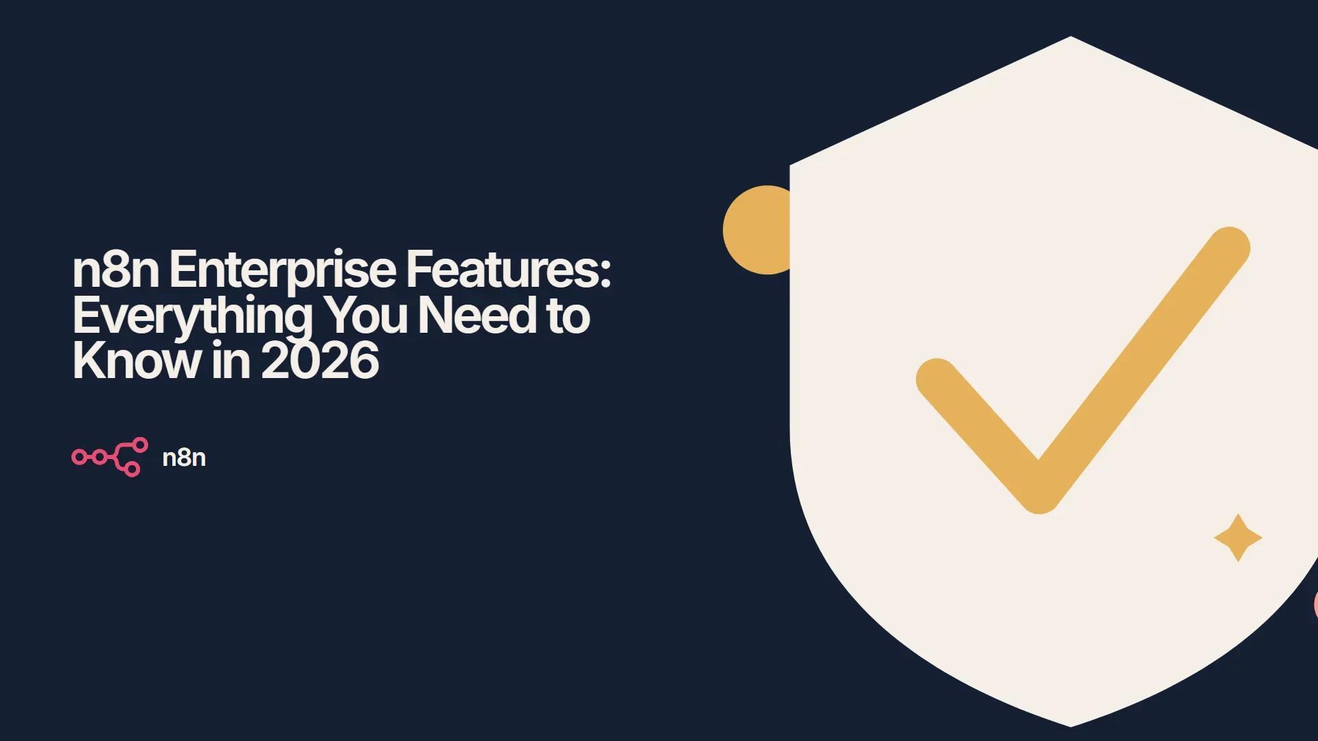 n8n Enterprise Features: Everything You Need to Know in 2026
