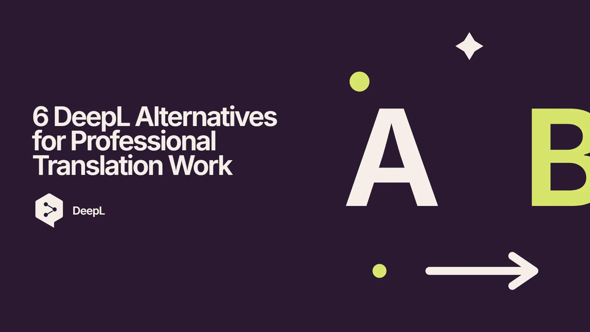 6 DeepL Alternatives for Professional Translation Work