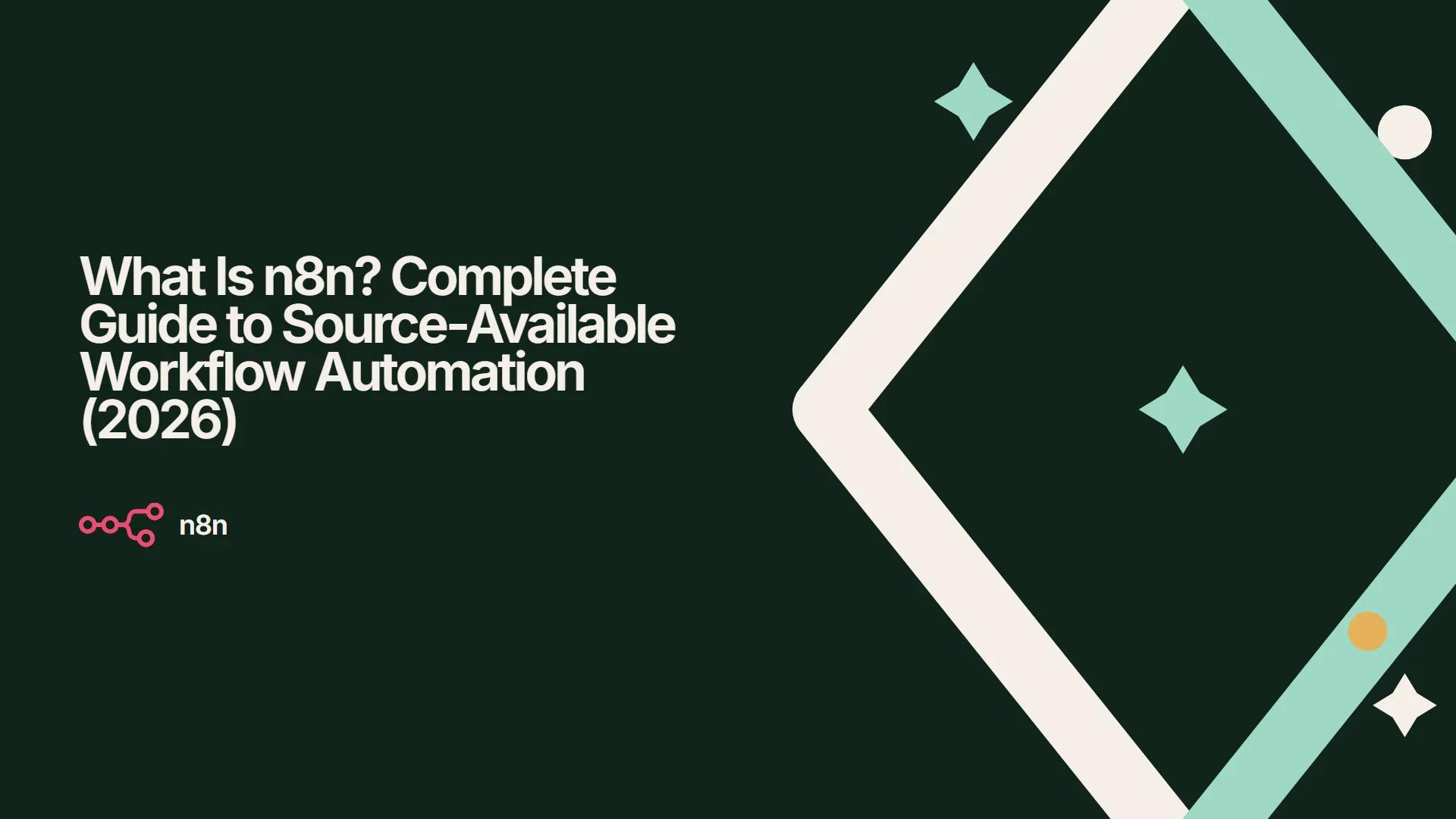 What Is n8n? Complete Guide to Source-Available Workflow Automation (2026)