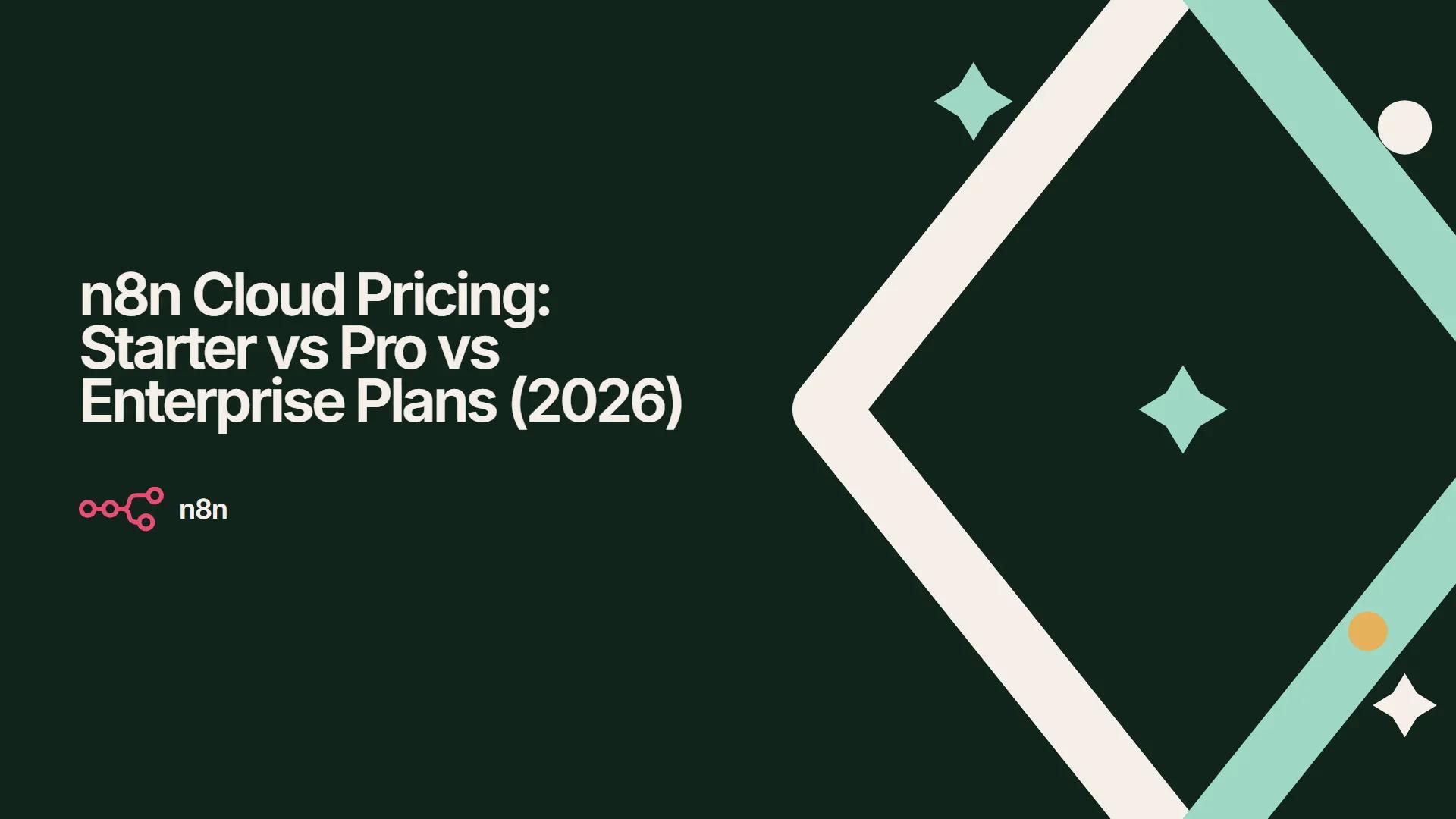 n8n Cloud Pricing: Starter vs Pro vs Enterprise Plans (2026)