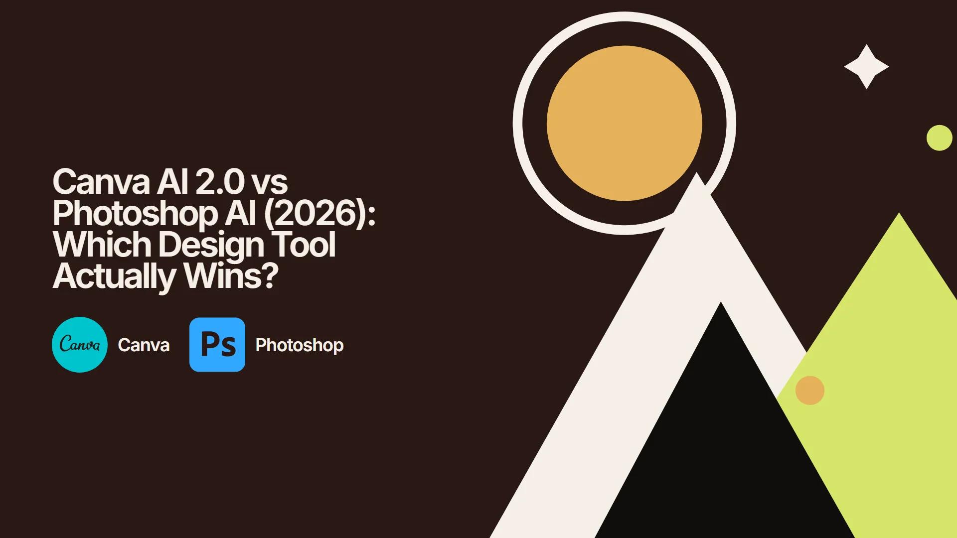 Canva AI 2.0 vs Photoshop AI (2026): Which Design Tool Actually Wins?