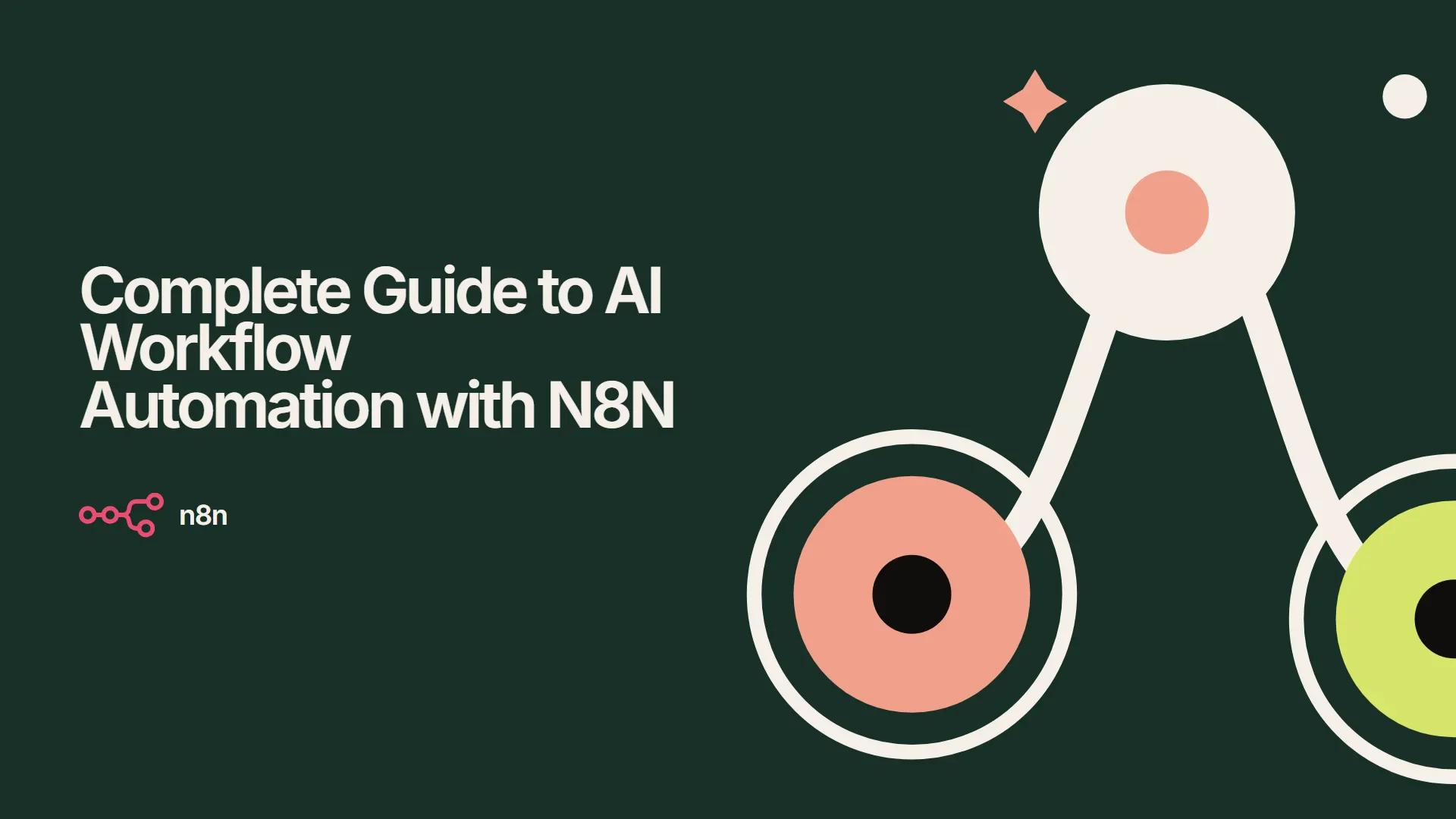 Complete Guide to AI Workflow Automation with N8N