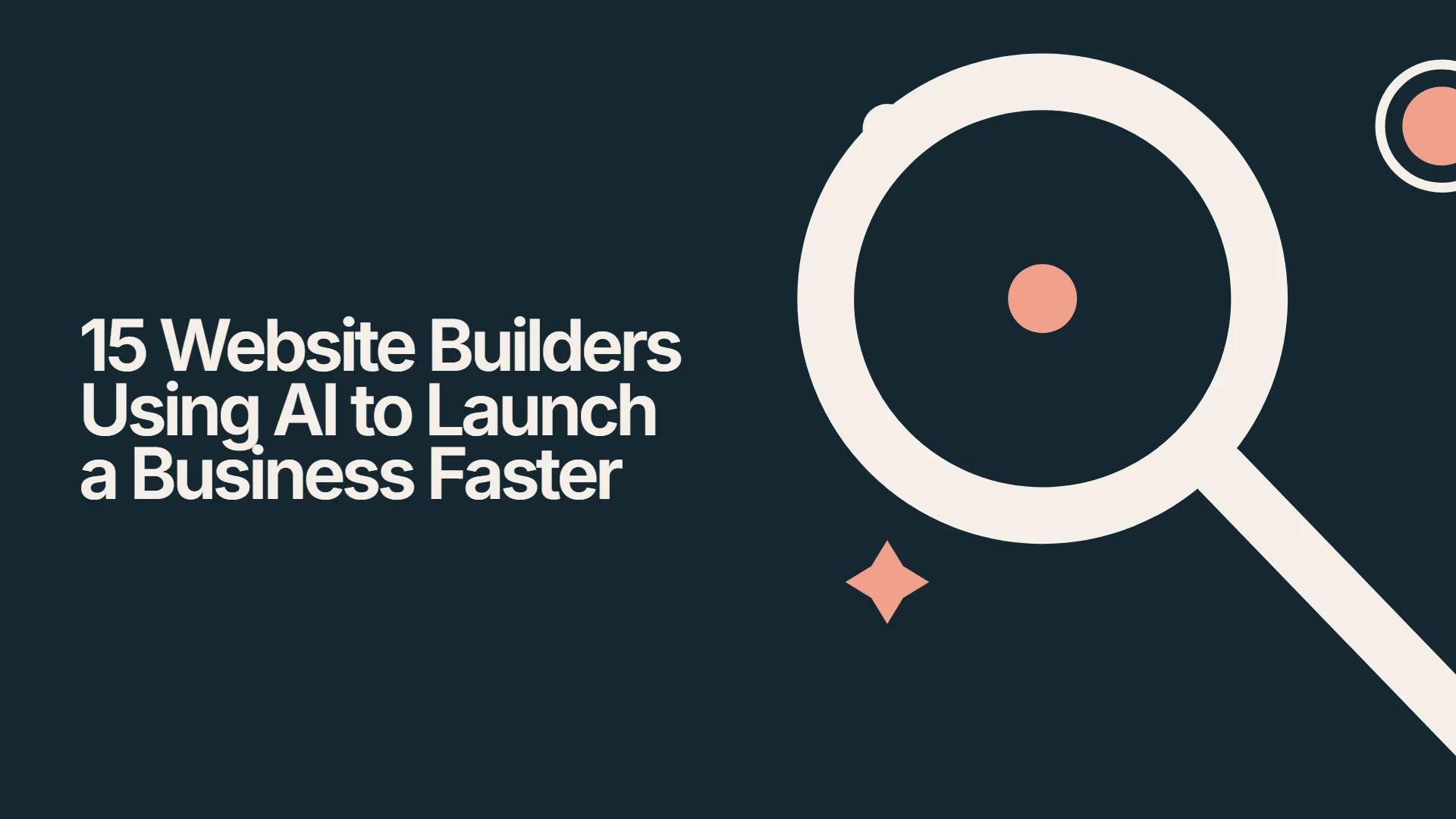 15 Website Builders Using AI to Launch a Business Faster