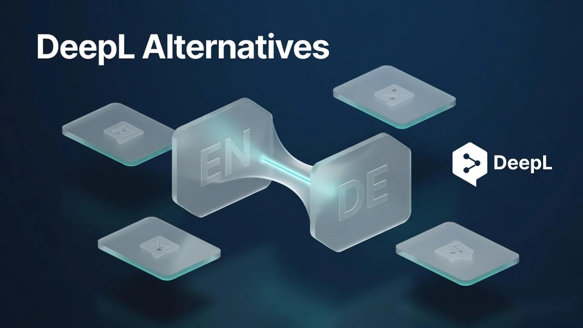 6 DeepL Alternatives for Professional Translation Work