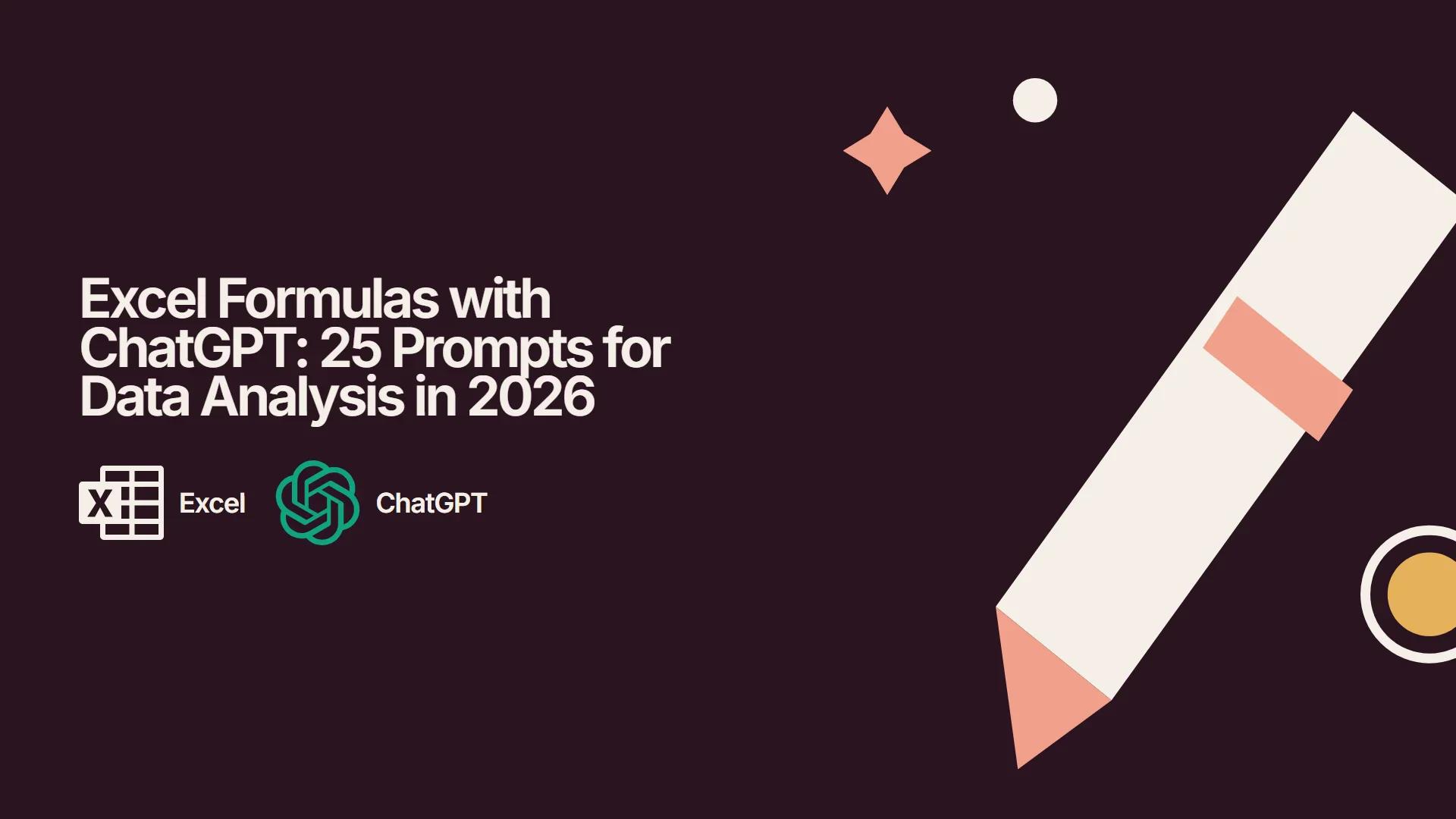 Excel Formulas with ChatGPT: 25 Prompts for Data Analysis in 2026