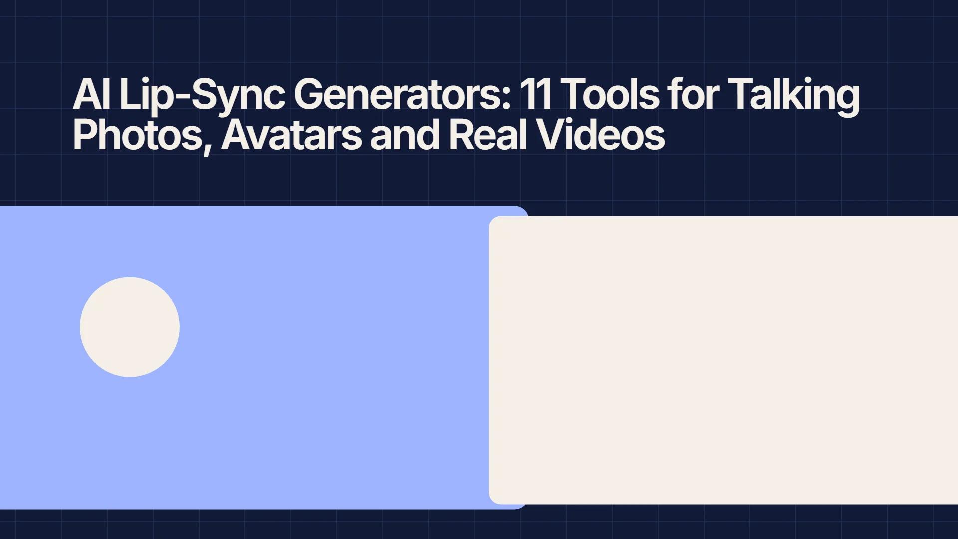 AI Lip-Sync Generators: 11 Tools for Talking Photos, Avatars and Real Videos