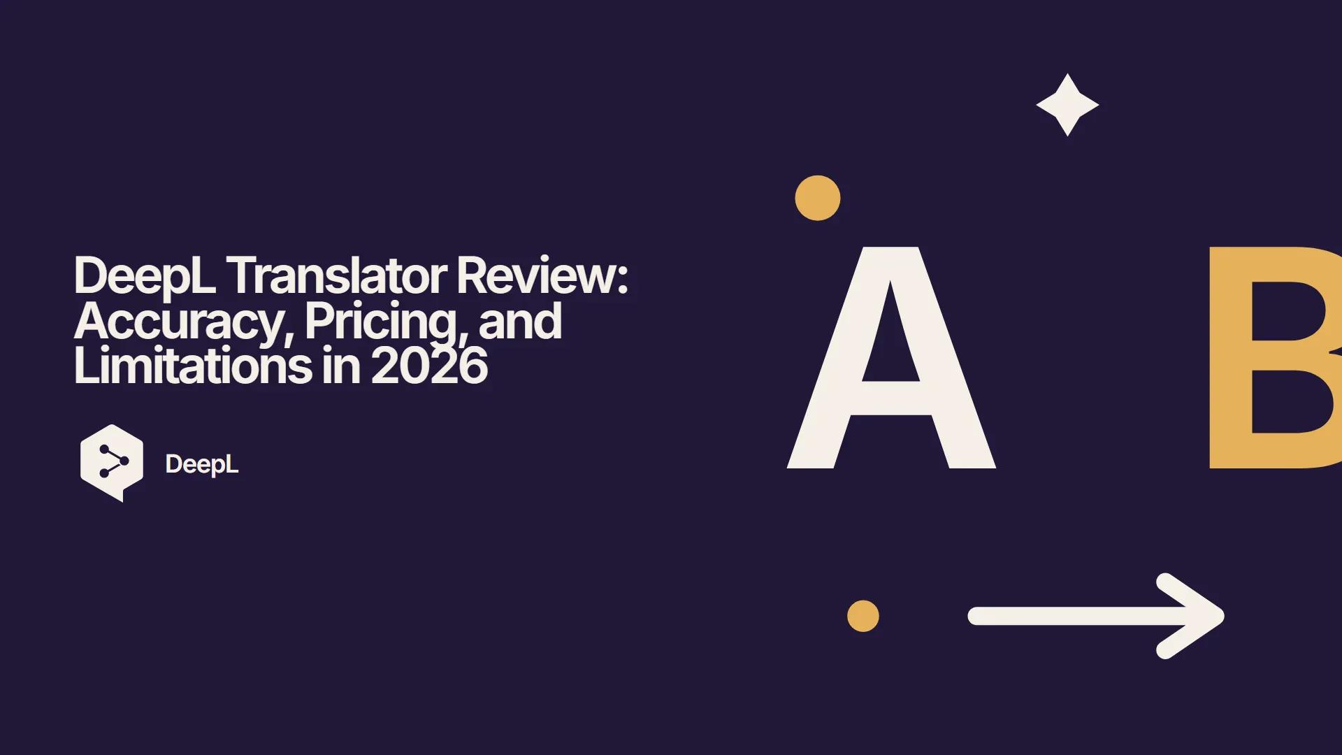 DeepL Translator Review: Accuracy, Pricing, and Limitations in 2026