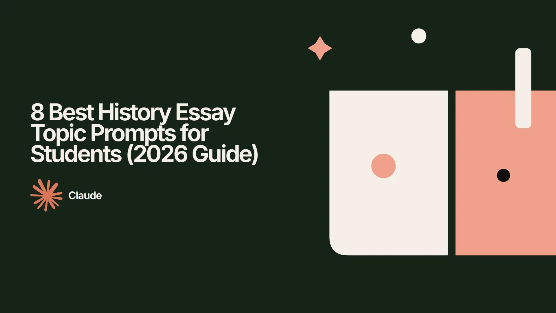 8 Best History Essay Topic Prompts for Students (2026 Guide)