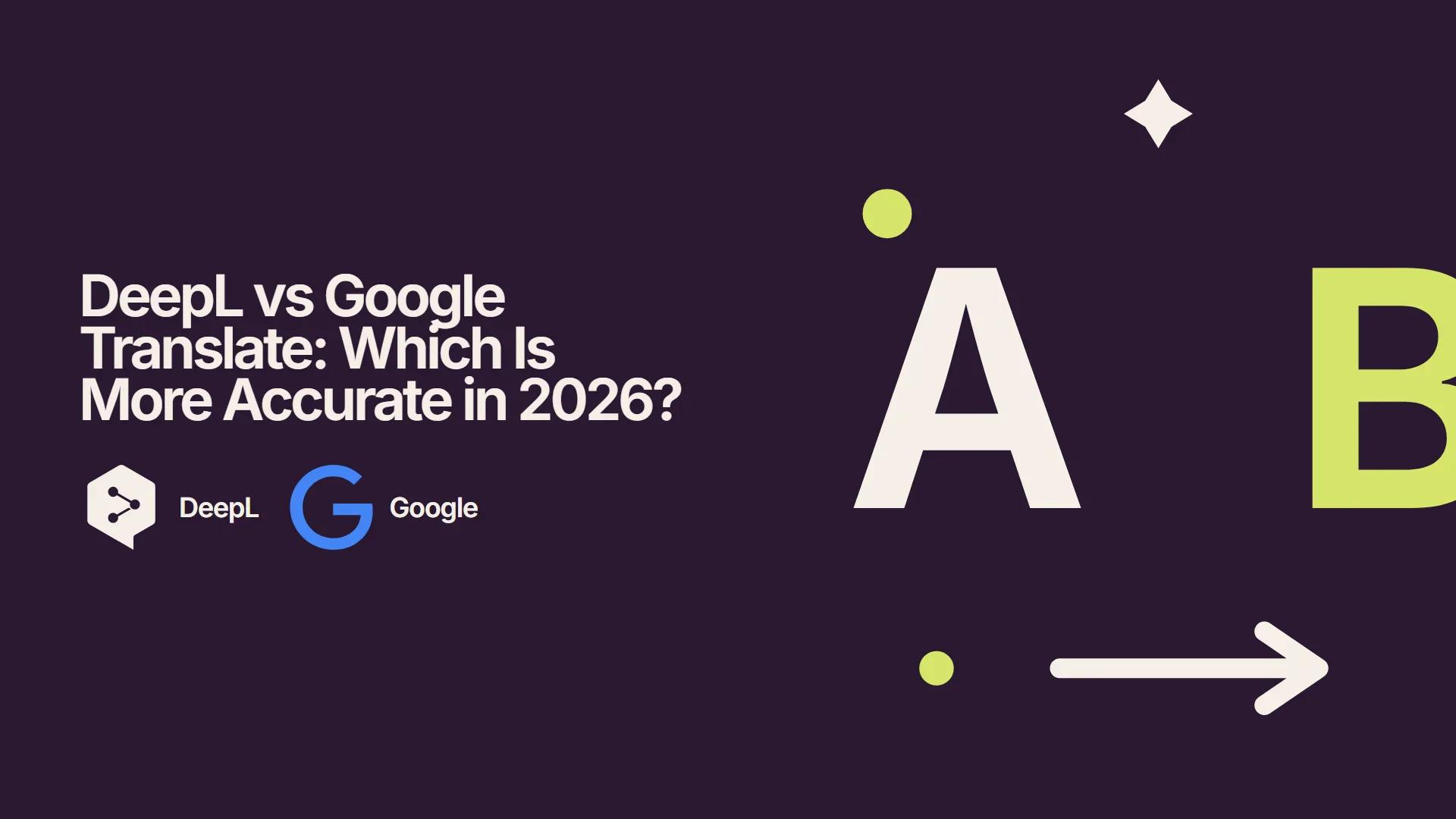 DeepL vs Google Translate: Which Is More Accurate in 2026?