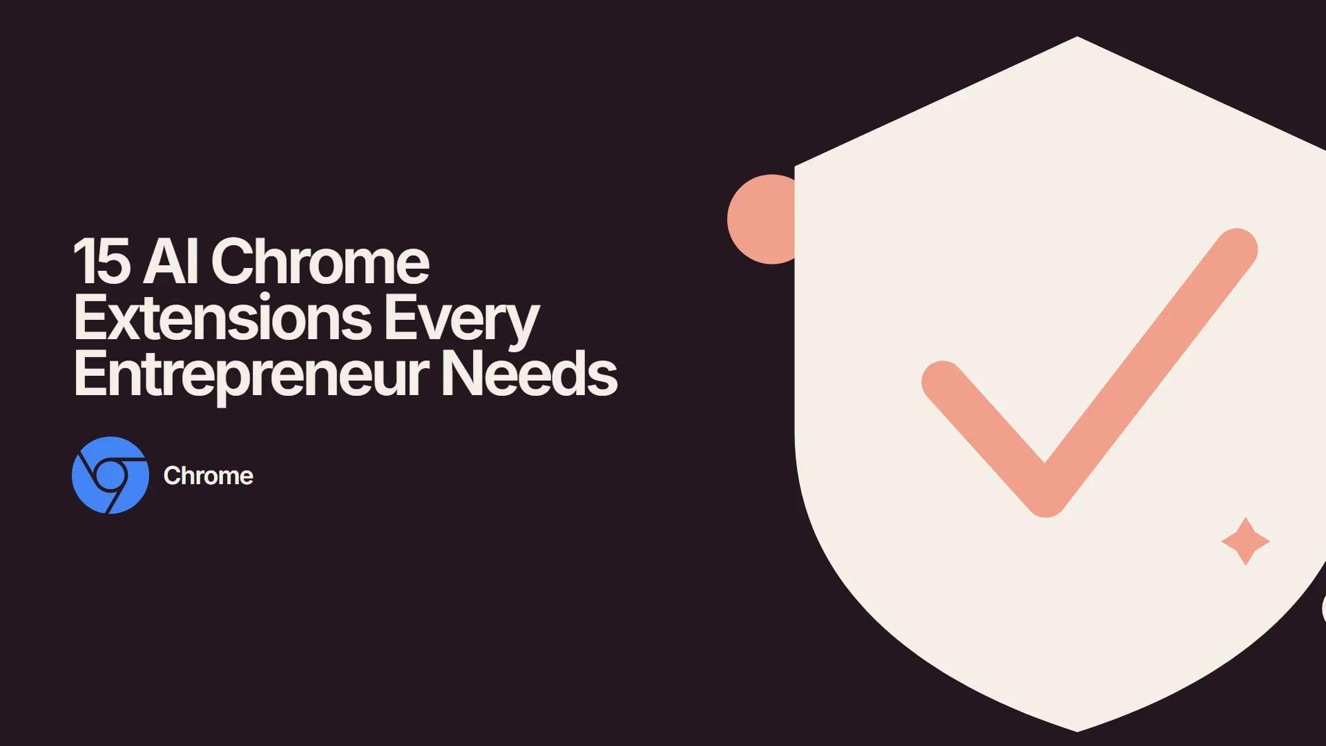 15 AI Chrome Extensions Every Entrepreneur Needs