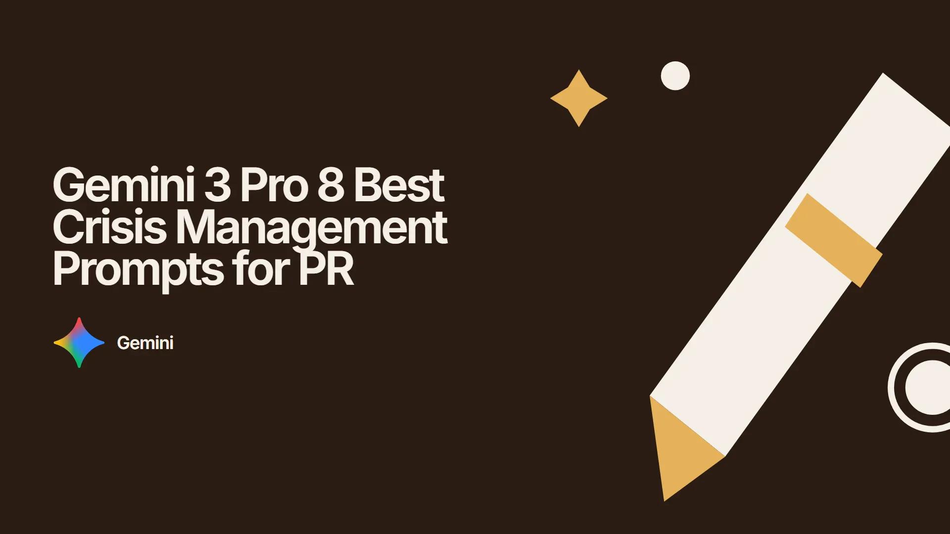 Gemini 3 Pro 8 Best Crisis Management Prompts for PR