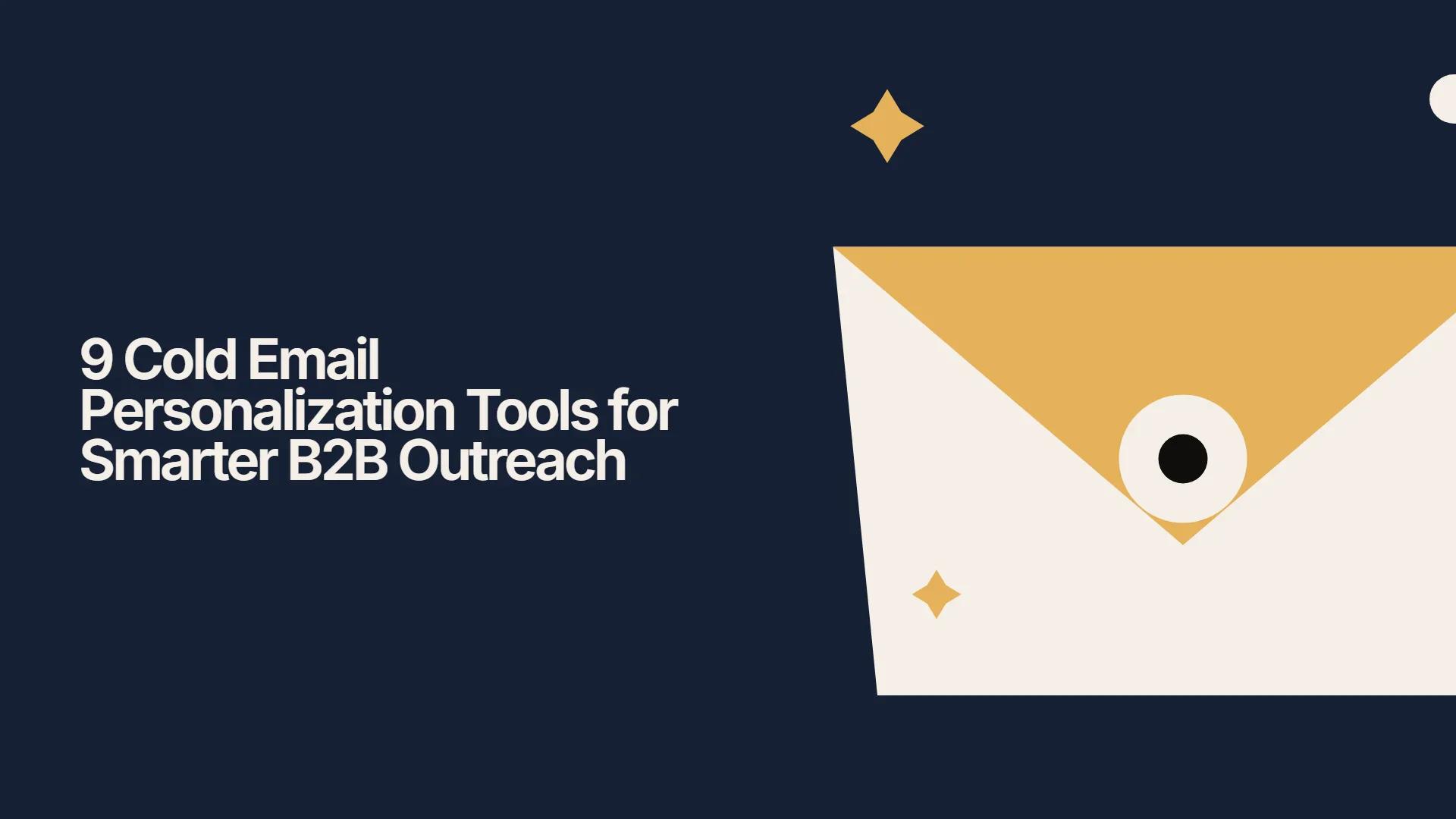 9 Cold Email Personalization Tools for Smarter B2B Outreach