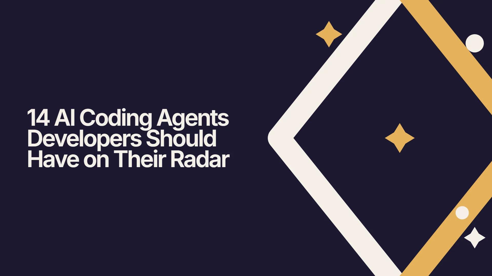 14 AI Coding Agents Developers Should Have on Their Radar