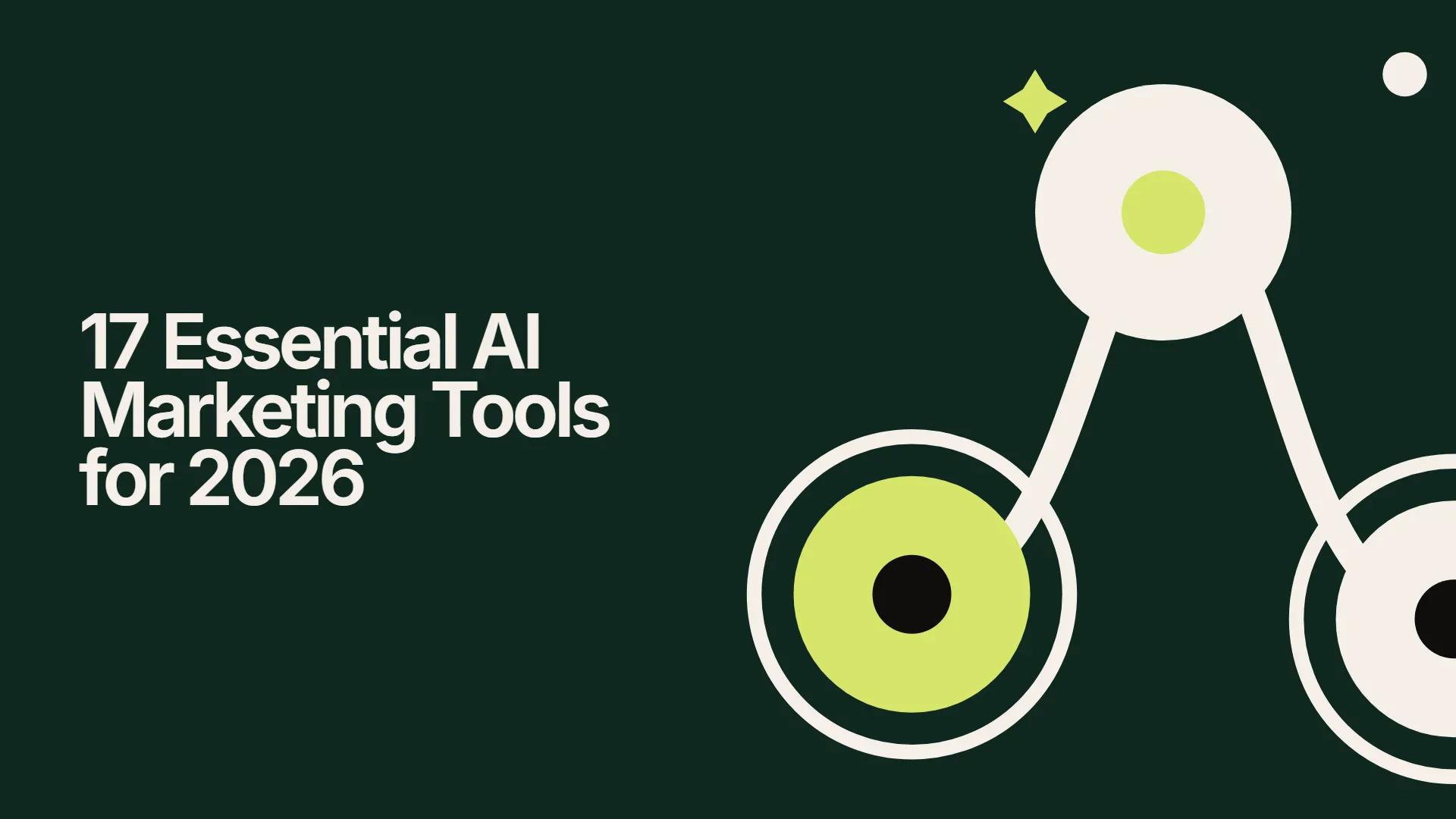 17 Essential AI Marketing Tools for 2026
