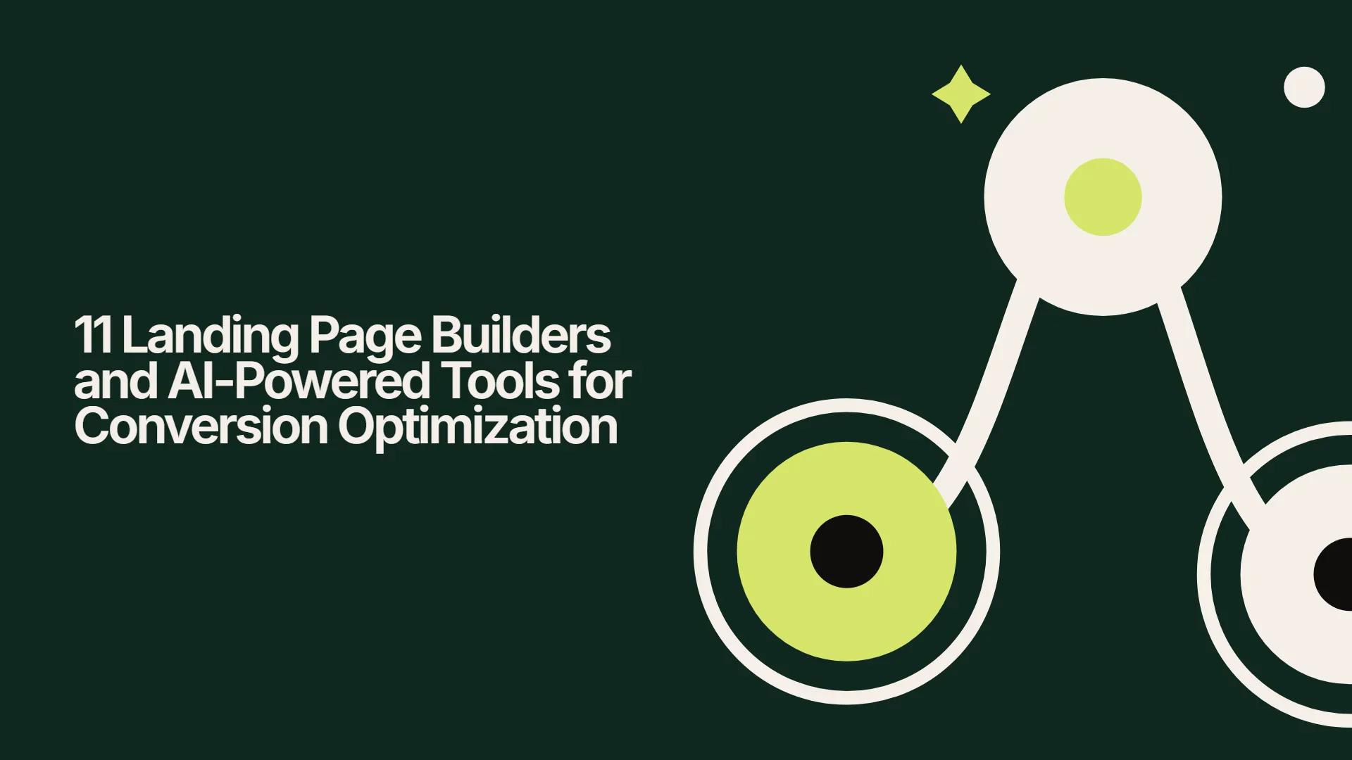 11 Landing Page Builders and AI-Powered Tools for Conversion Optimization