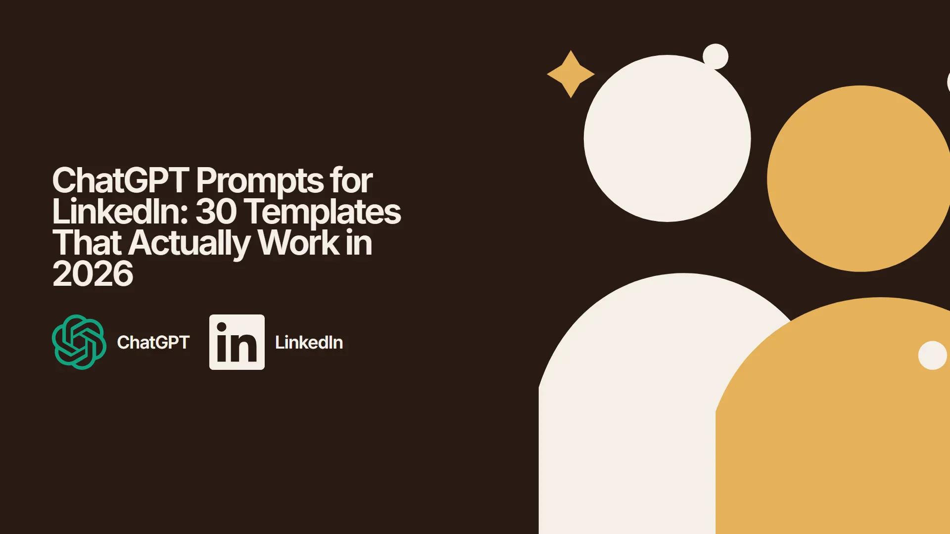 ChatGPT Prompts for LinkedIn: 30 Templates That Actually Work in 2026