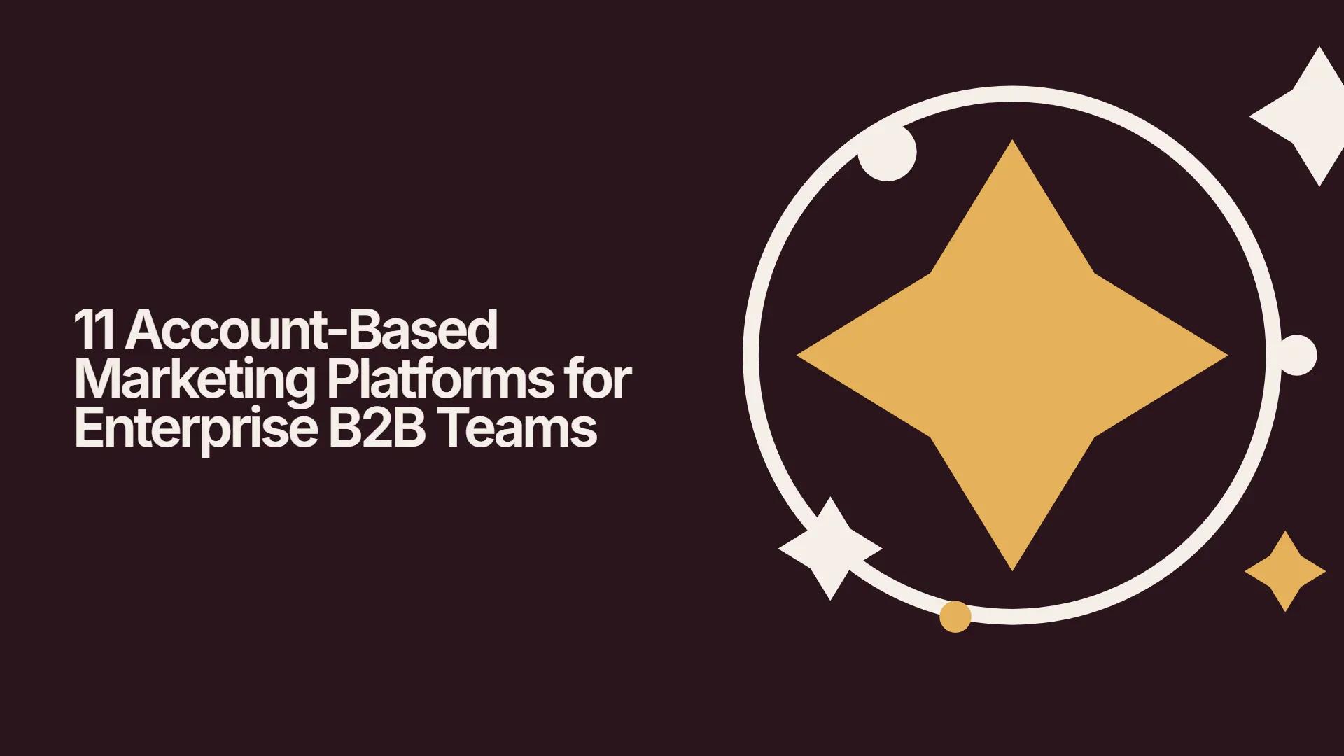 11 Account-Based Marketing Platforms for Enterprise B2B Teams