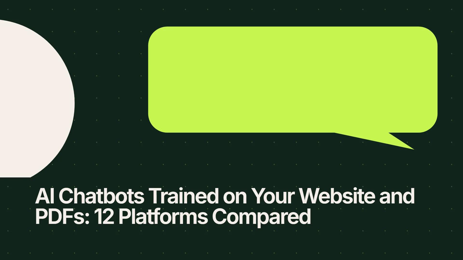 AI Chatbots Trained on Your Website and PDFs: 11 Platforms Compared