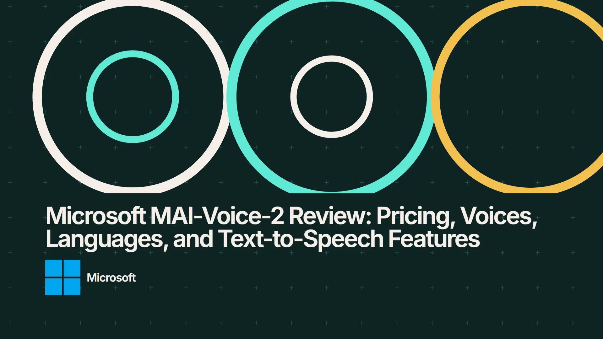 Microsoft MAI-Voice-2 Review: Pricing, Voices, Languages, and Text-to-Speech Features