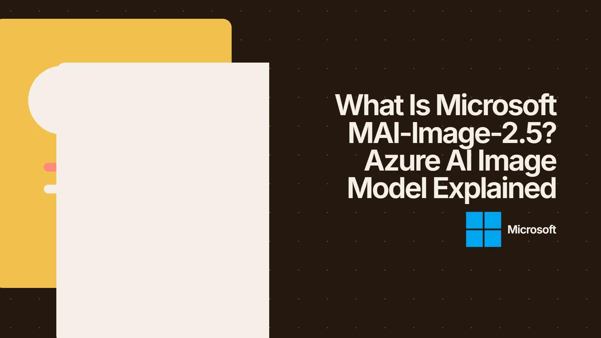 What Is Microsoft MAI-Image-2.5? Azure AI Image Model Explained