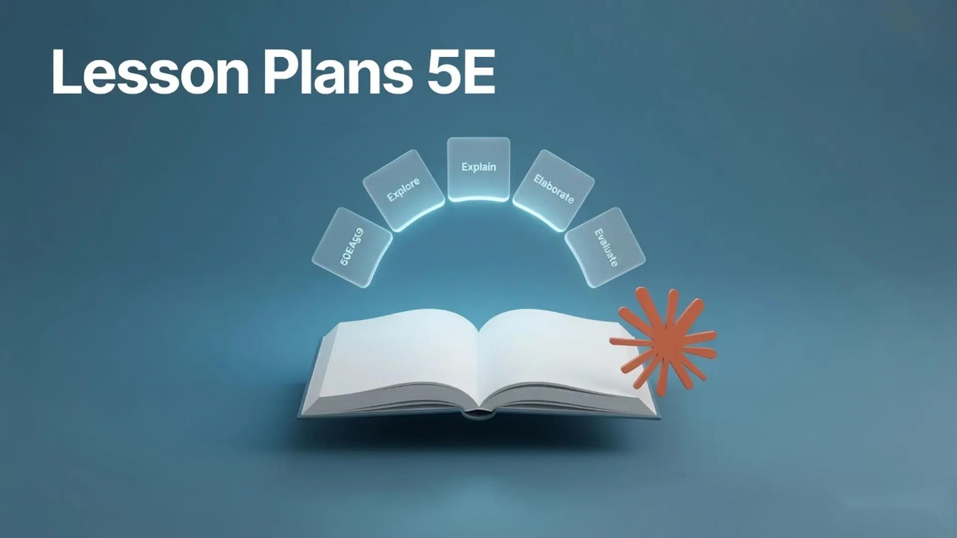 Claude 4.5: 10 Best Lesson Plan Prompts for Teachers using 5E Model