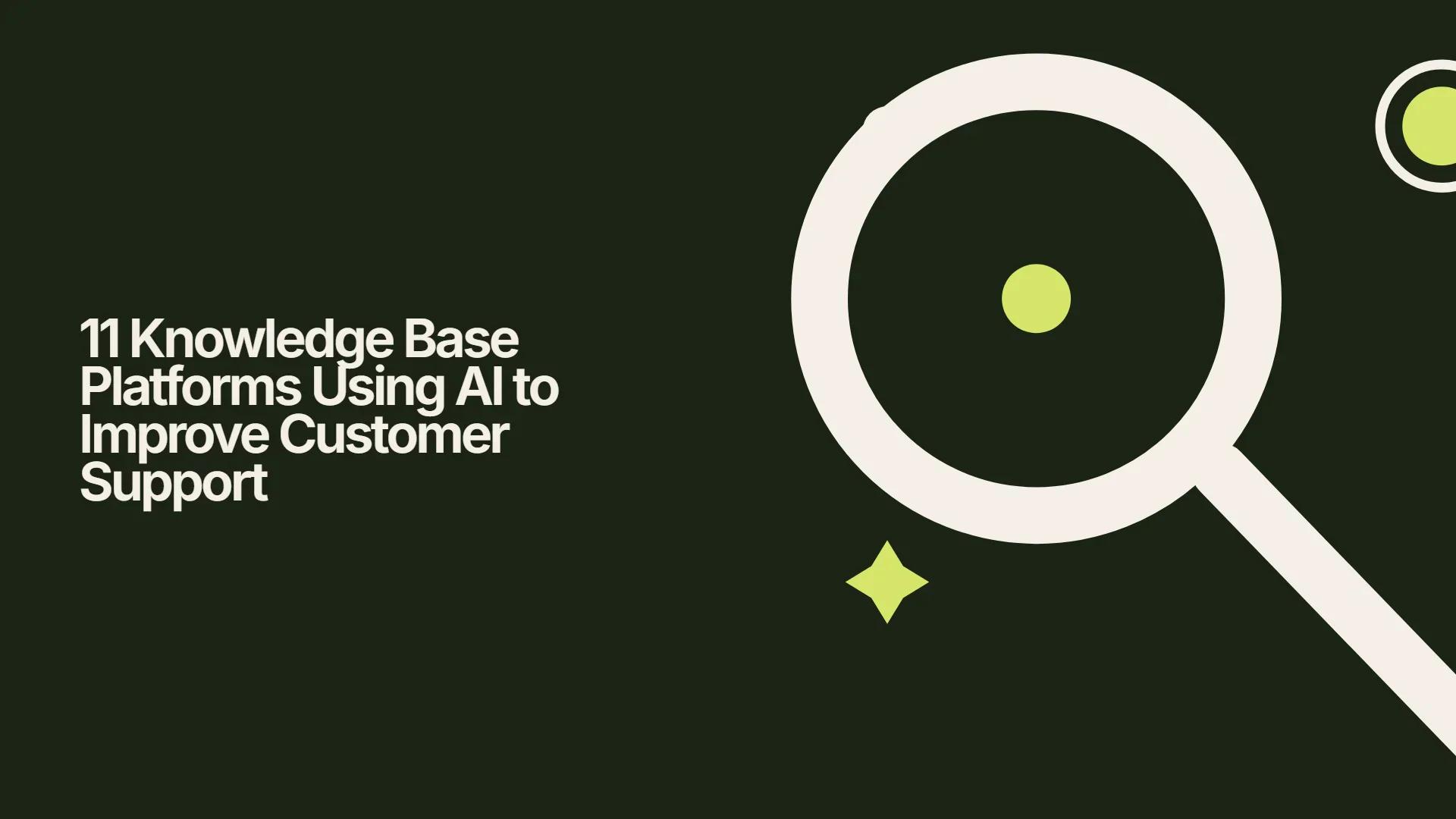 11 Knowledge Base Platforms Using AI to Improve Customer Support