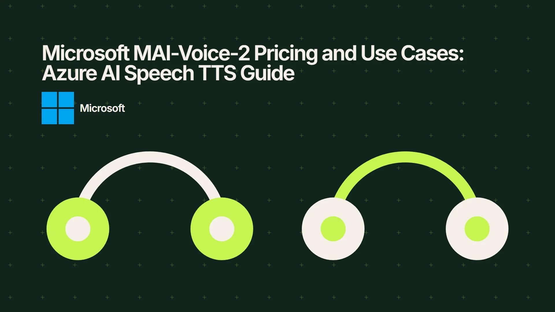 Microsoft MAI-Voice-2 Pricing and Use Cases: Azure AI Speech TTS Guide