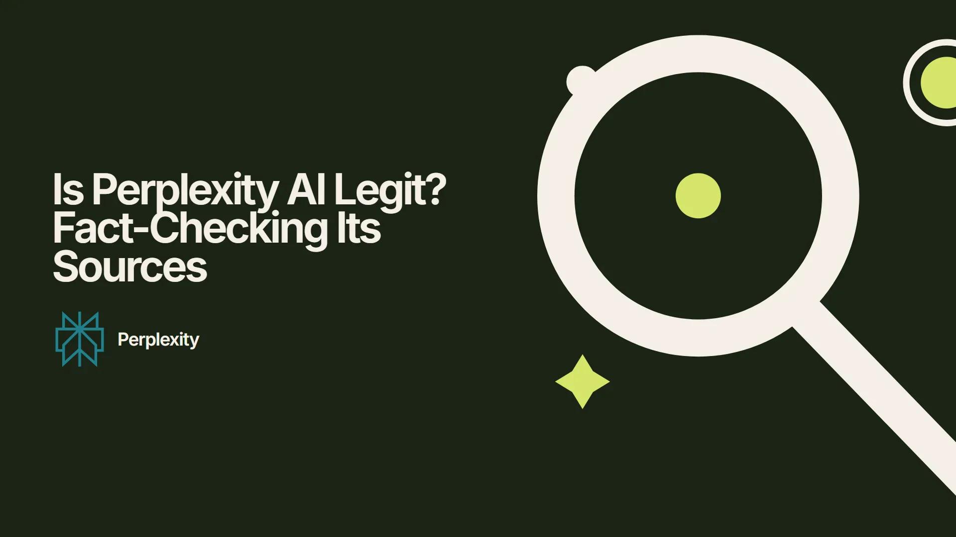 Is Perplexity AI Legit? Fact-Checking Its Sources