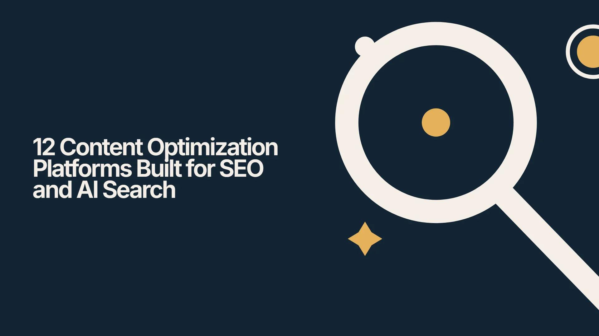 12 Content Optimization Platforms Built for SEO and AI Search