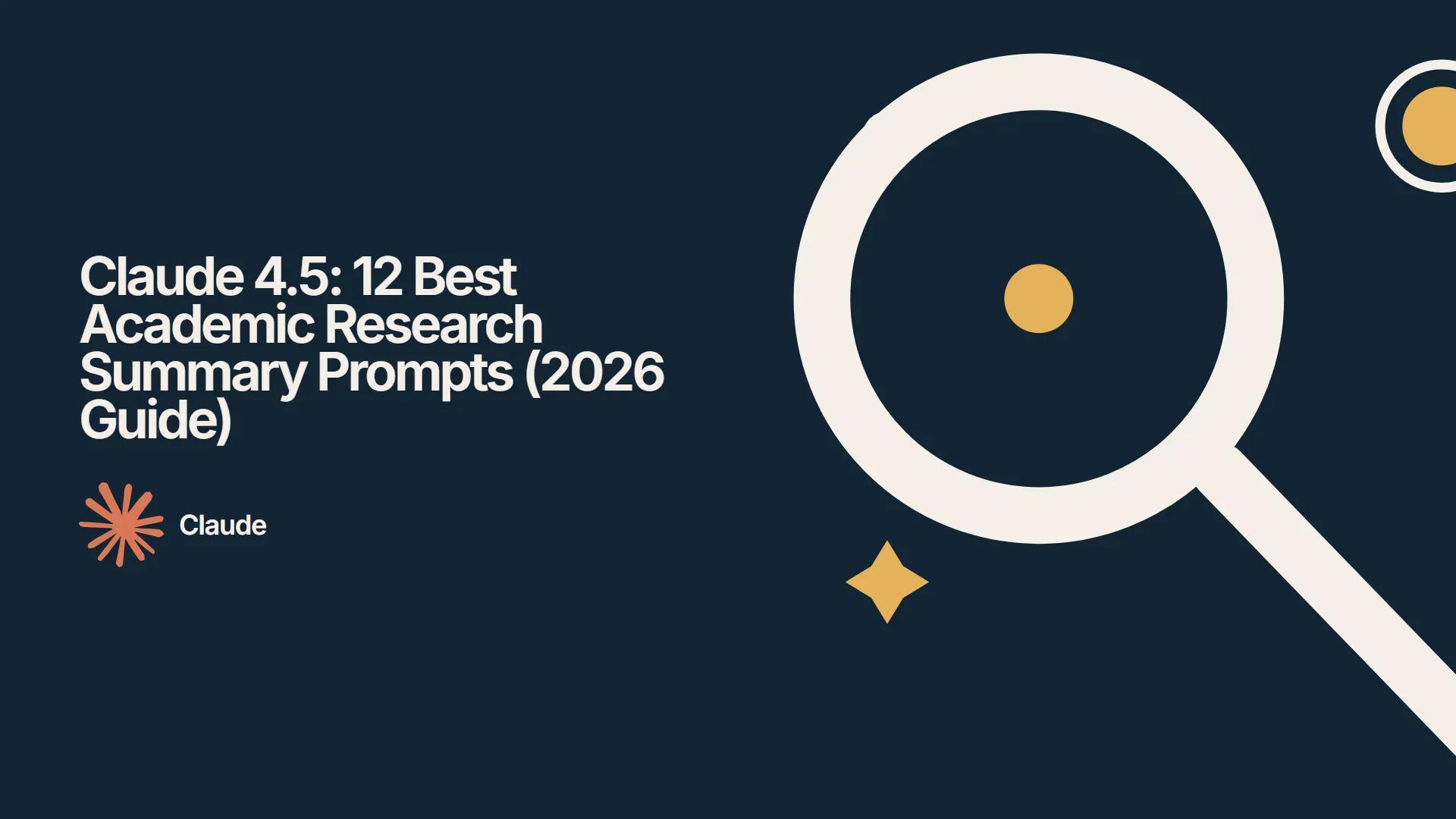 Claude 4.5: 12 Best Academic Research Summary Prompts (2026 Guide)