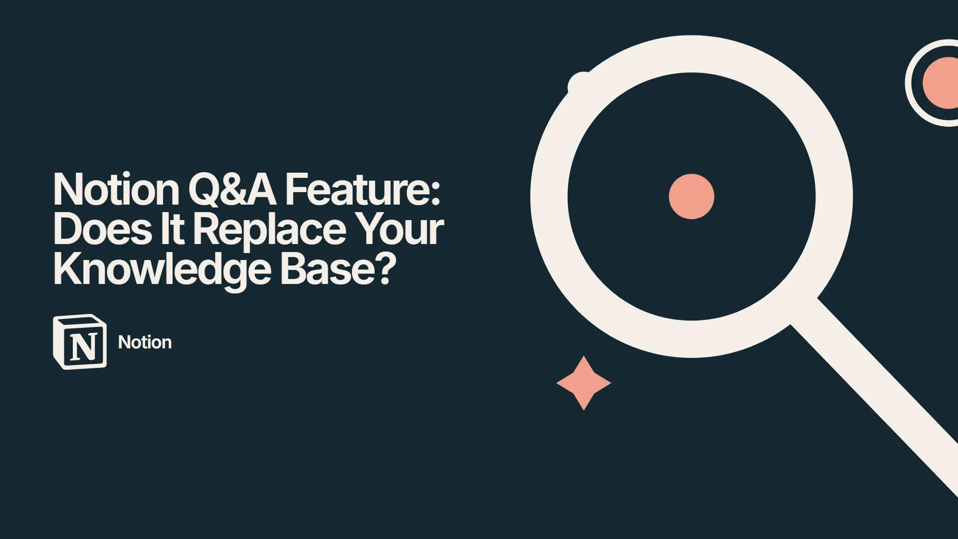 Notion Q&A Feature: Does It Replace Your Knowledge Base?