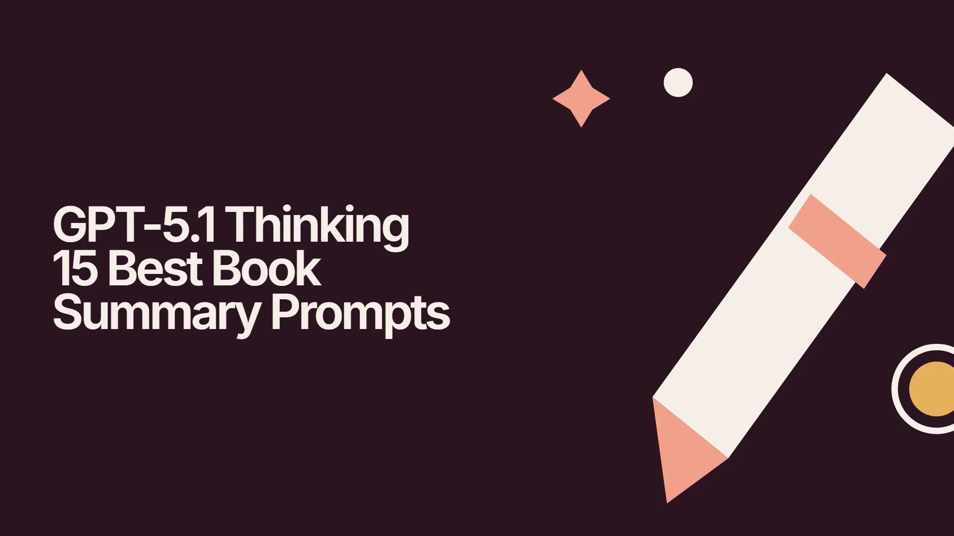 GPT-5.1 Thinking 15 Best Book Summary Prompts