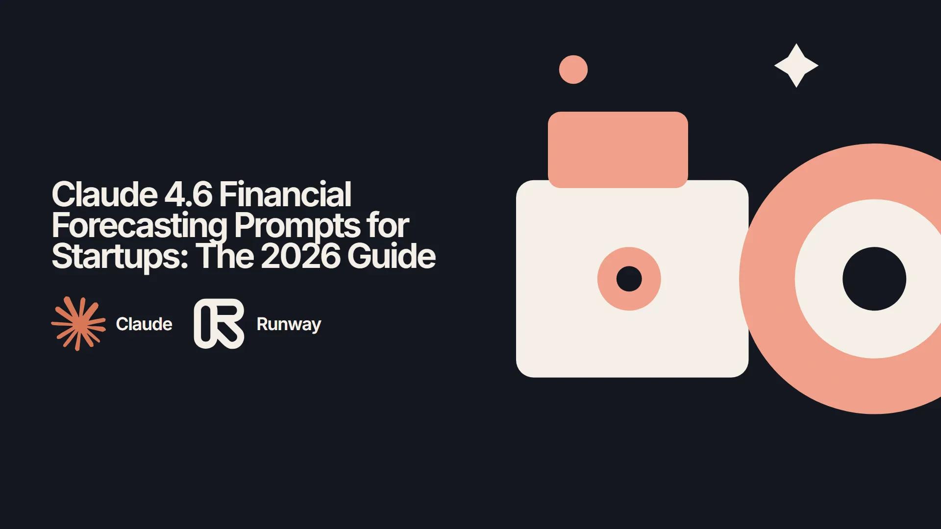 Claude 4.6 Financial Forecasting Prompts for Startups: The 2026 Guide