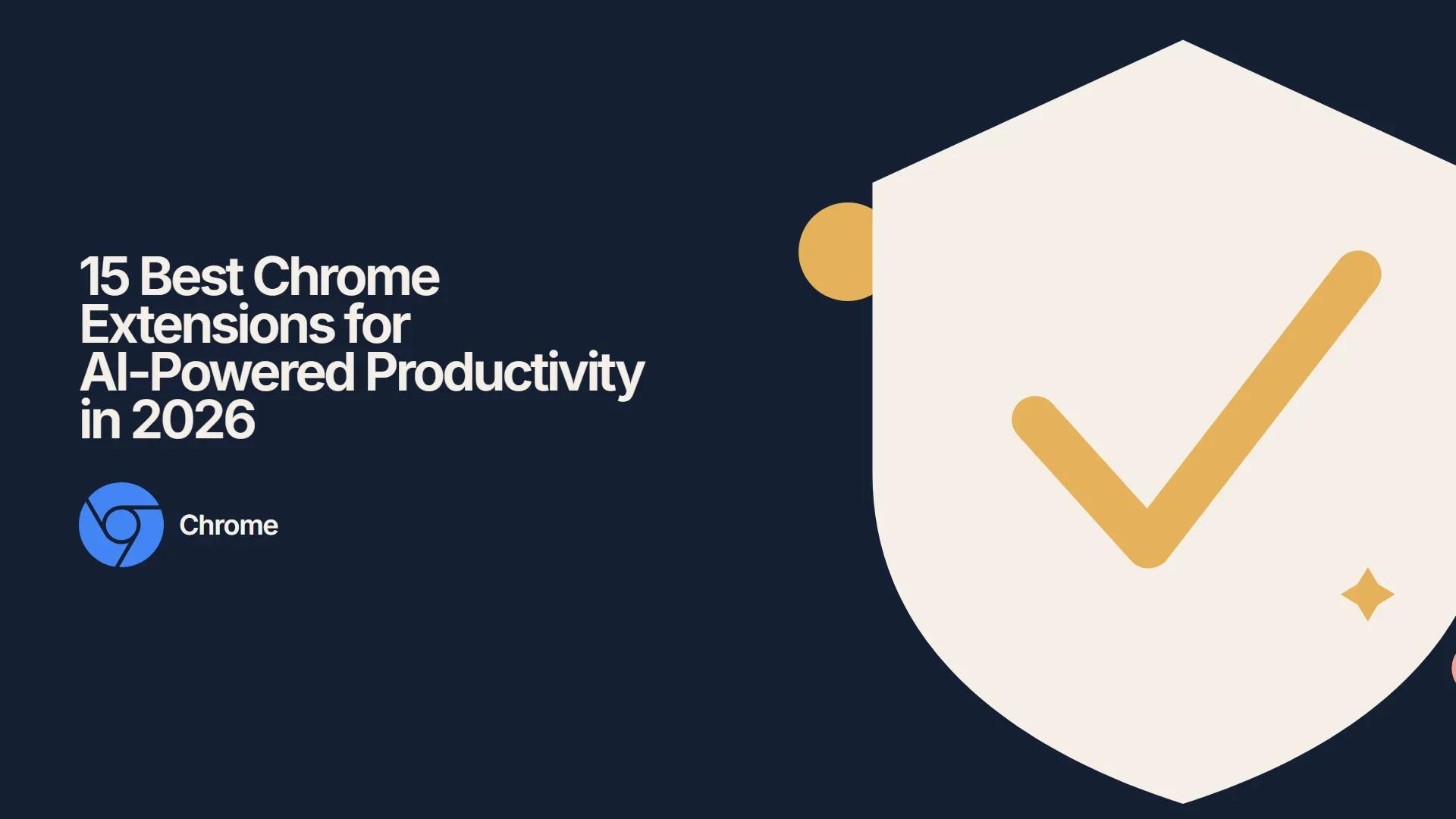 15 Best Chrome Extensions for AI-Powered Productivity in 2026