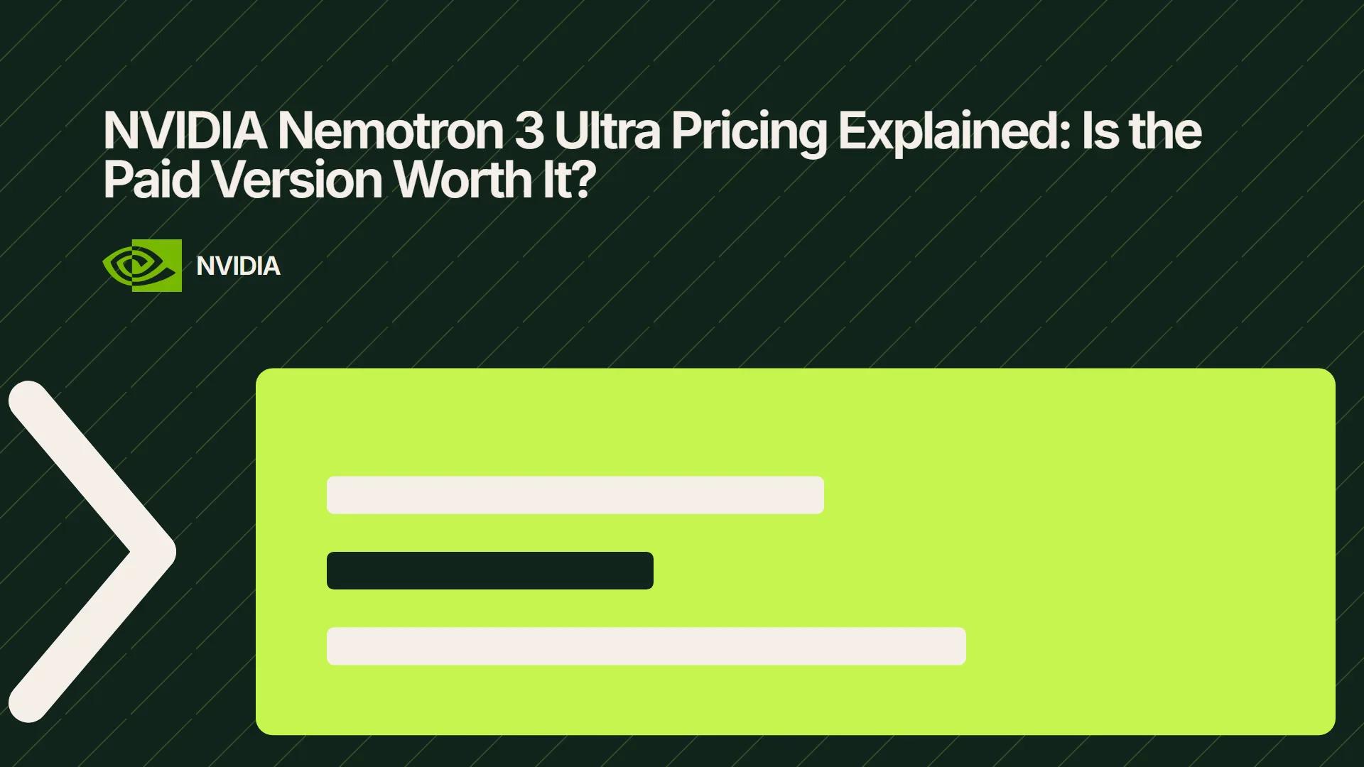 NVIDIA Nemotron 3 Ultra Pricing Explained: Is the Paid Version Worth It?
