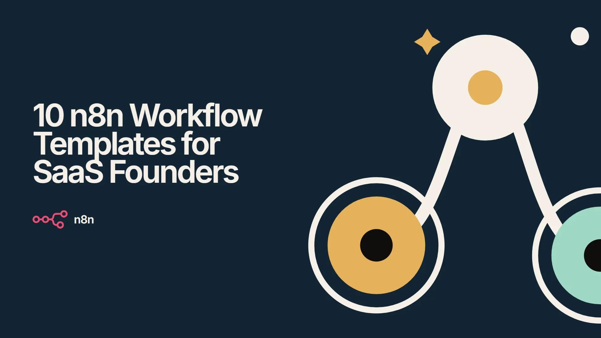 10 n8n Workflow Templates for SaaS Founders