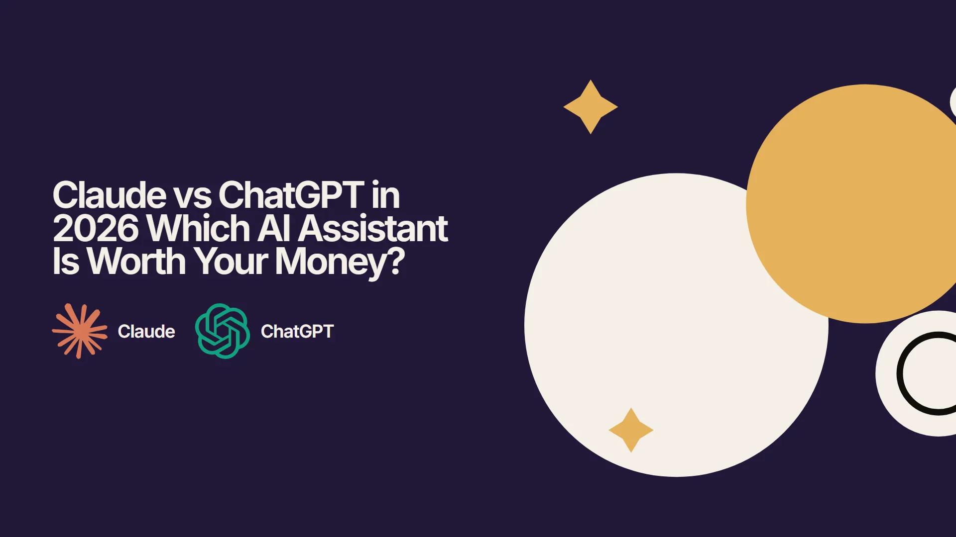 Claude vs ChatGPT in 2026 Which AI Assistant Is Worth Your Money?