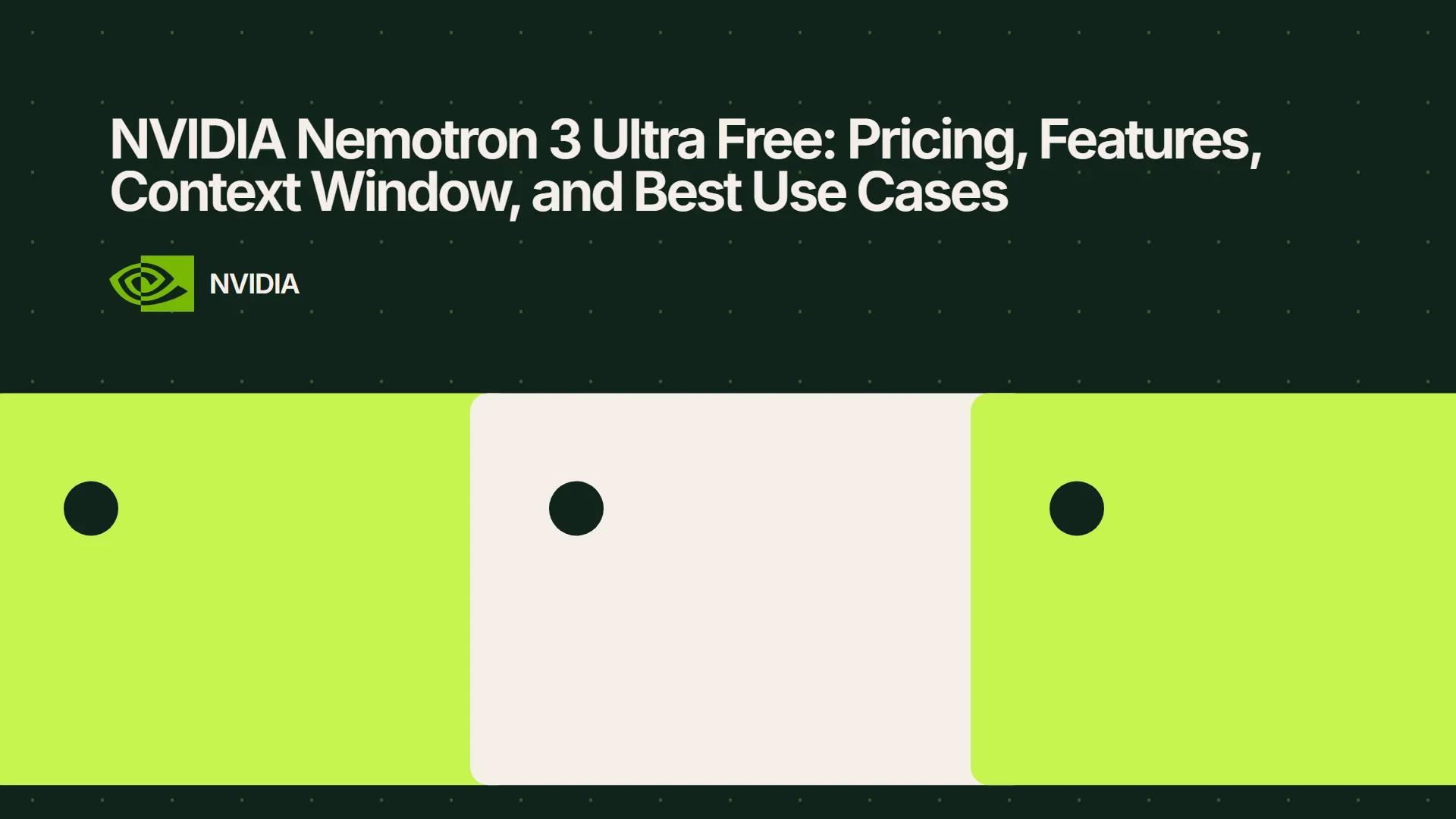 NVIDIA Nemotron 3 Ultra Free: Pricing, Features, Context Window, and Best Use Cases