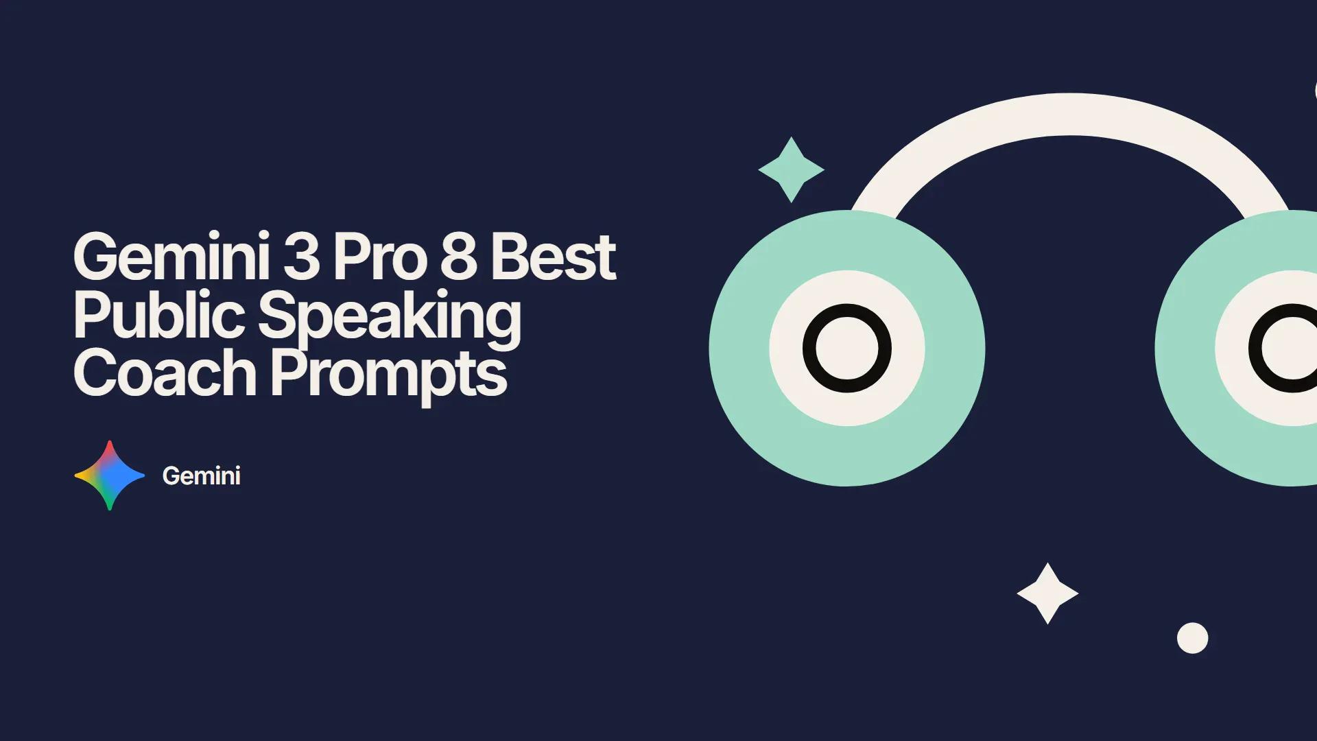 Gemini 3 Pro 8 Best Public Speaking Coach Prompts
