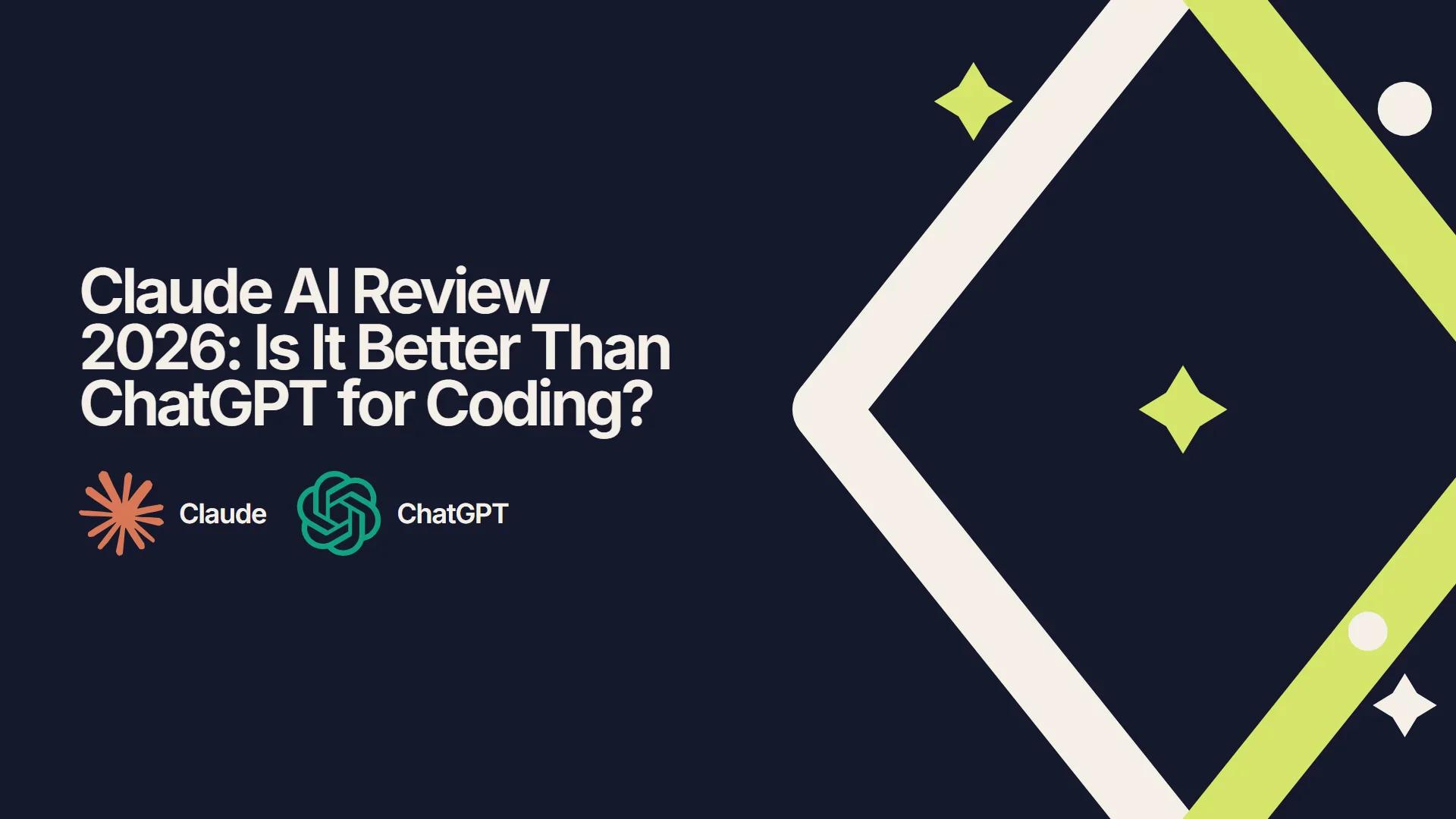 Claude AI Review 2026: Is It Better Than ChatGPT for Coding?