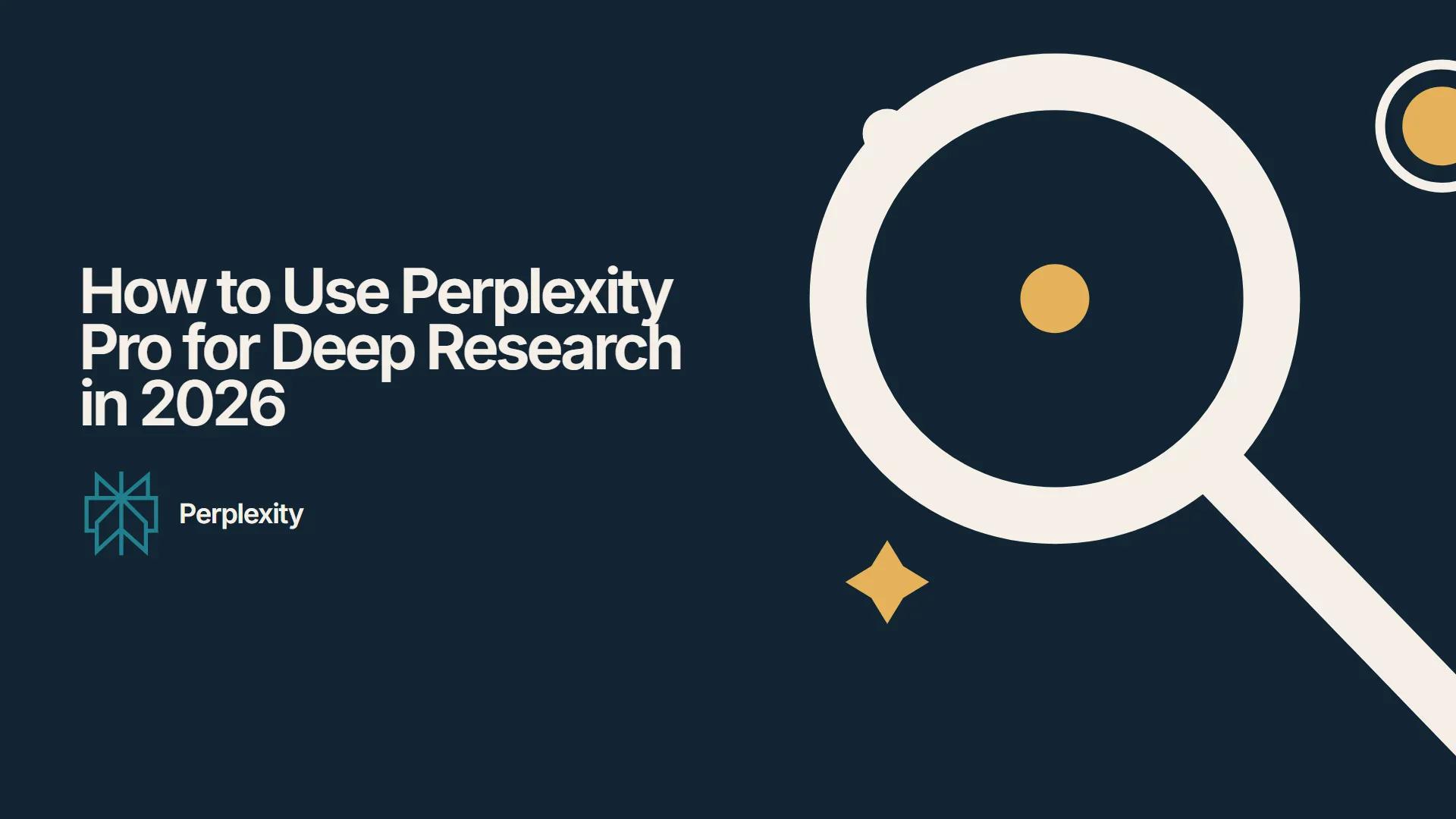 How to Use Perplexity Pro for Deep Research in 2026