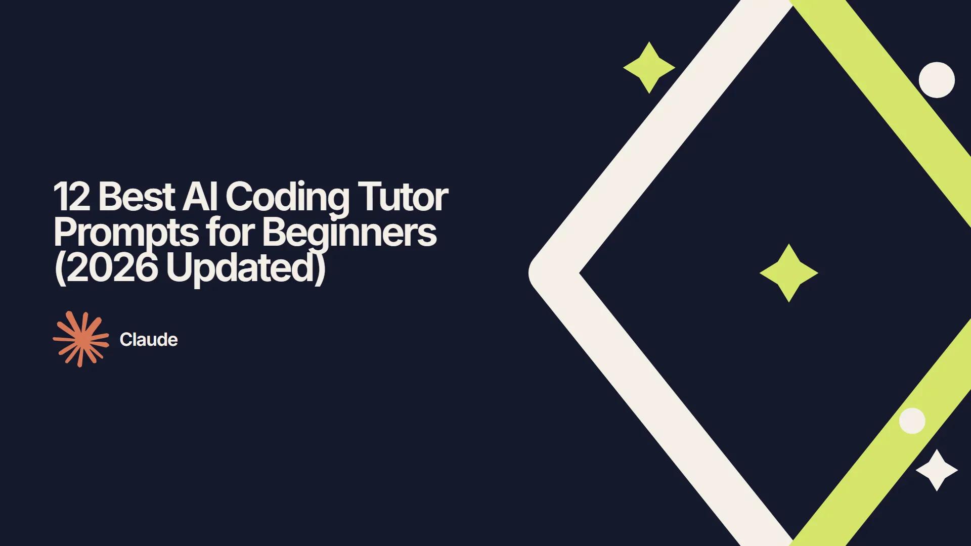 12 Best AI Coding Tutor Prompts for Beginners (2026 Updated)