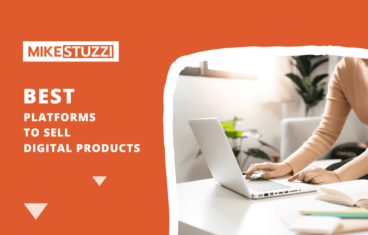 7 Best Platforms to Sell Digital Products (Fast & Easy) | Mike Stuzzi
