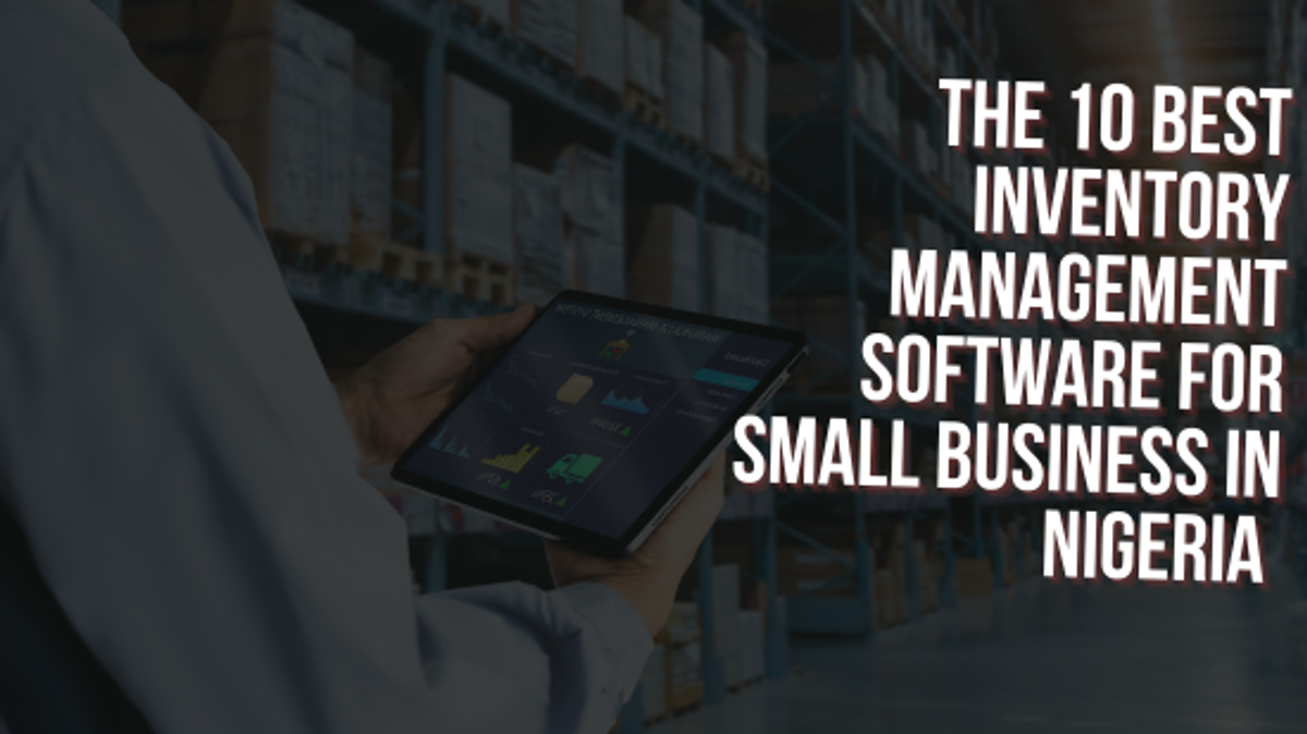The 10 Best Inventory Management Software for Small Business in Nigeria